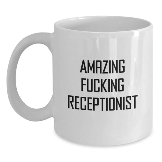 Funny Receptionist Gifts from Friends - Amazing Quote White Coffee Mug, 11oz or 15oz, Ceramic, Microwave & Dishwasher Safe for Graduation - Main