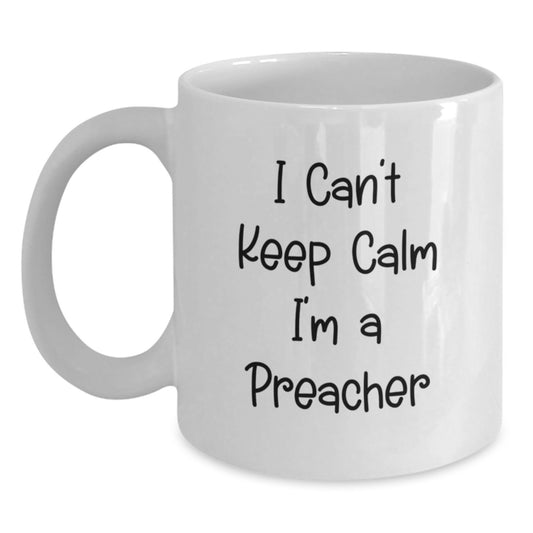 Funny Preacher Gifts from Friends for Preacher Graduation, I Can't Keep Calm I'm A Preacher White Coffee Mug, 11oz or 15oz Capacity - Main