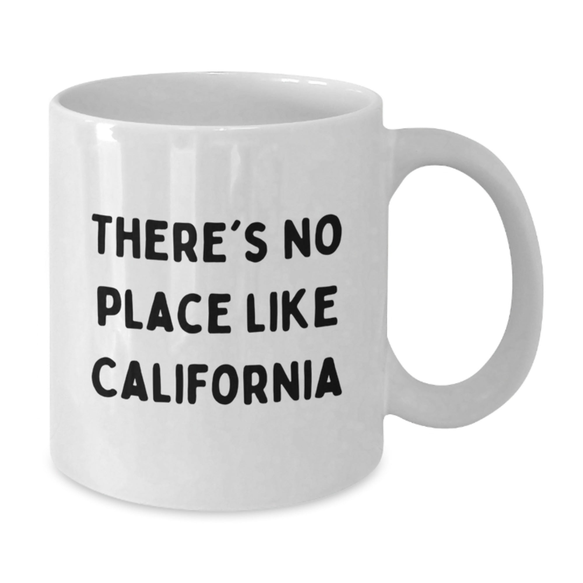 Funny California Mugs - There's No Place Like California, Gifts from Men to California Lovers, Birthday Unique Gifts for Friends - Additional