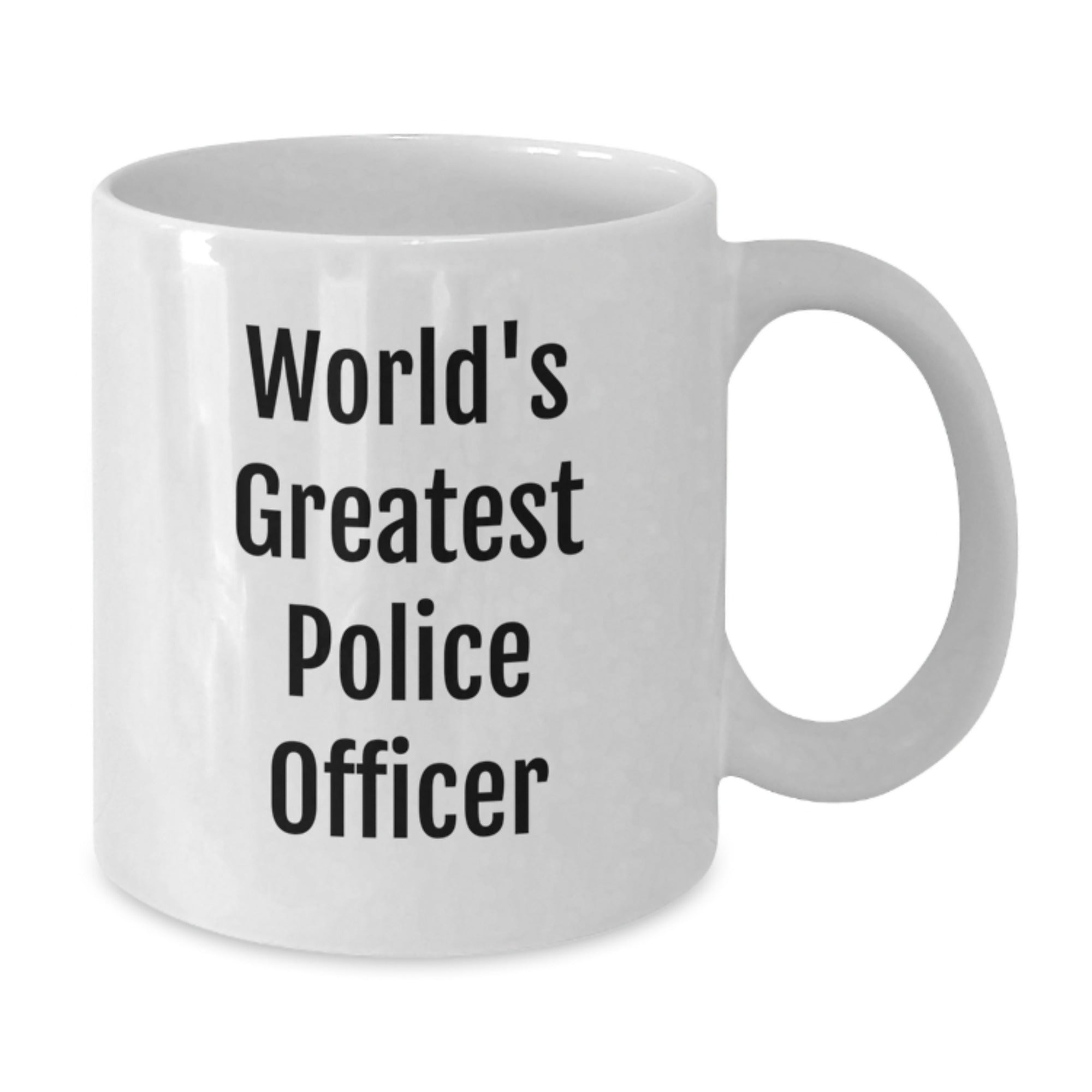 World's Greatest Police Officer Funny Quote White Coffee Mug Gifts from Friends to Police Officer on Graduation Unique - Additional