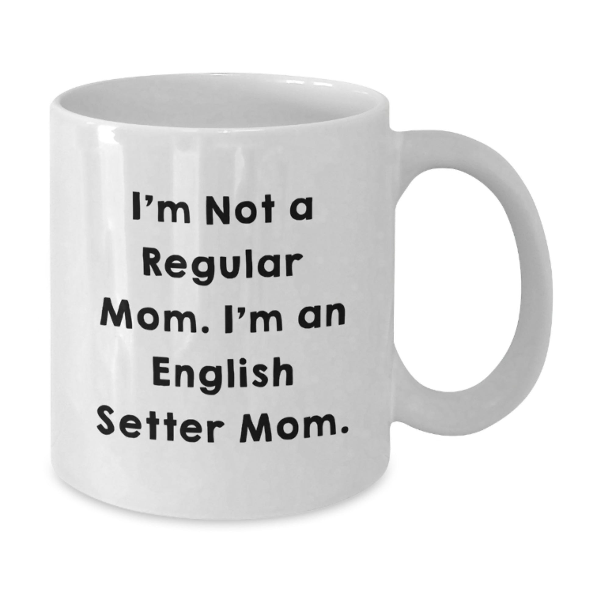 Funny English Setter Dog Mom, Gifts for Her from Friends, White Coffee Mug, Birthday Unique Presents - Additional