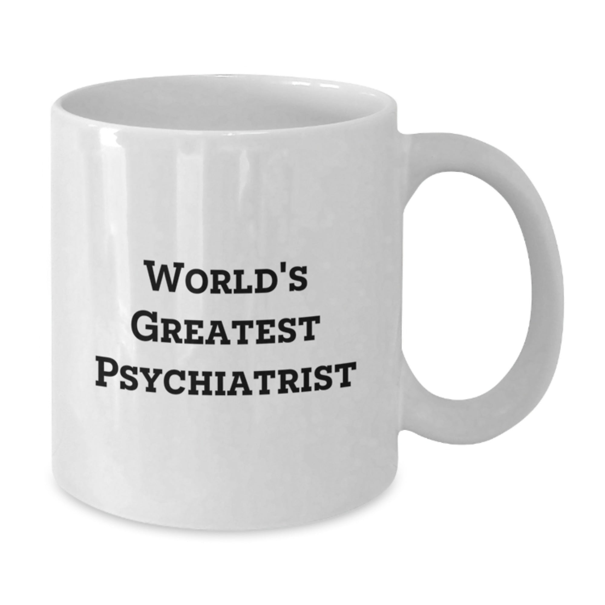 Funny Quote White Coffee Mug for Psychiatrist Gifts Graduation Unique Gifts from Friends to Family - Additional
