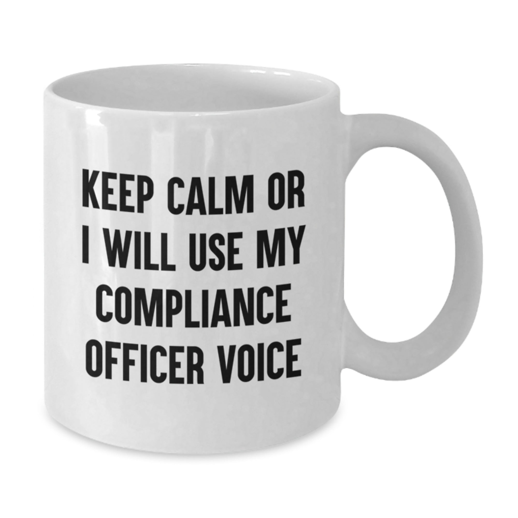 Funny Compliance Officer Gifts for Men, White Coffee Mug, 'Keep Calm Or I Will Use My Compliance Officer Voice' Graduation Unique Gifts from Friends - Additional