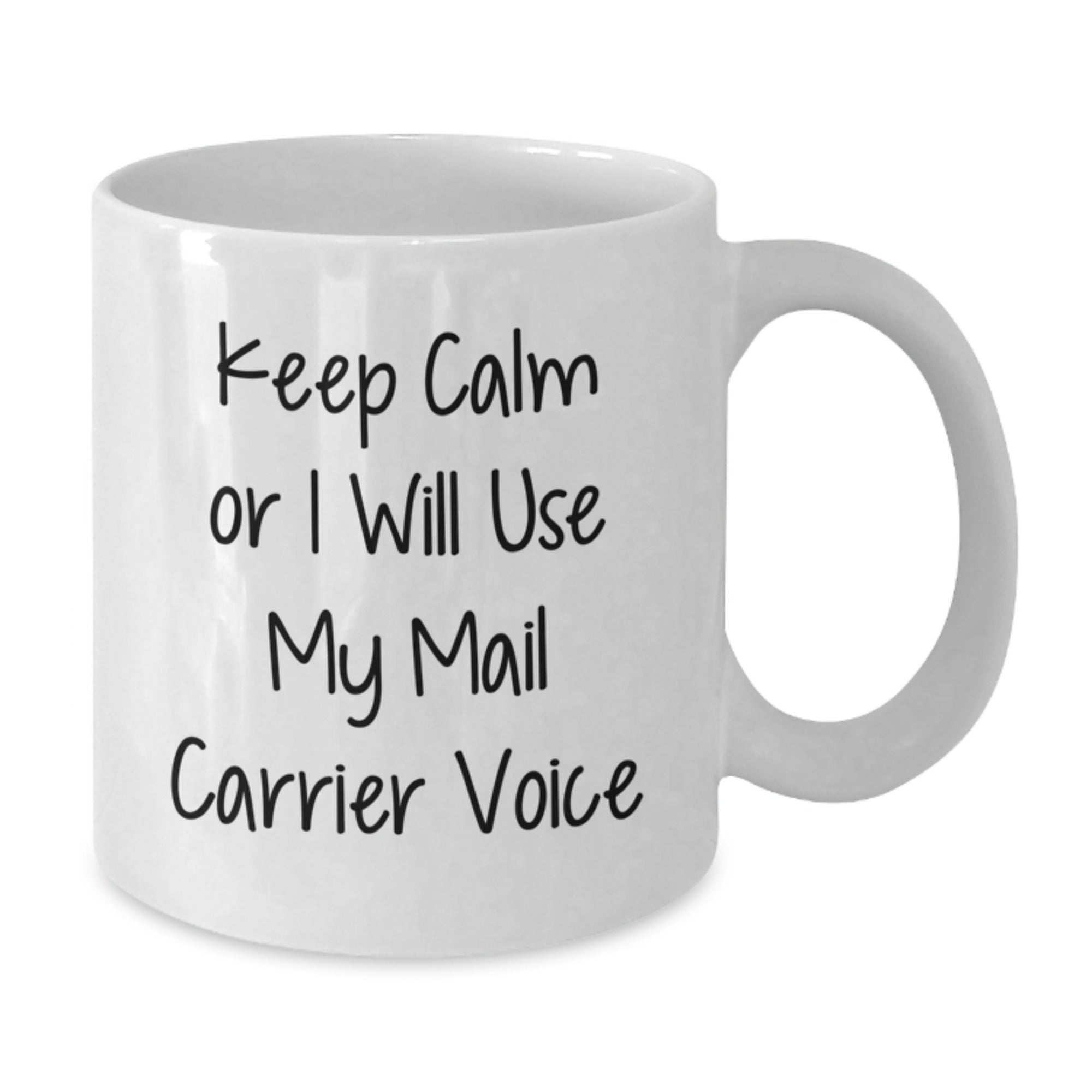Funny Mail Carrier Gifts from Friends and Family for Graduation Unique Presents White Ceramic Coffee Mug - 'Keep Calm Or I Will Use My Mail Carrier Voice' - Additional
