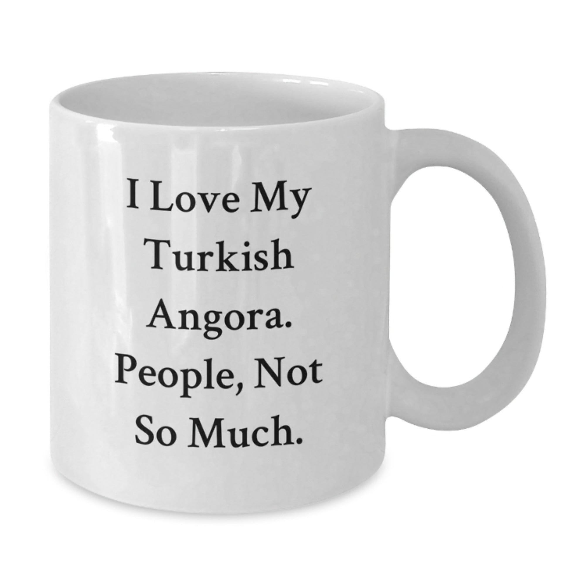 Gifts from Friends for Turkish Angora Cat Lovers, Funny Quotes White Coffee Mug, Graduation Unique Gifts, I Love My Turkish Angora. People, Not So Much. - Additional