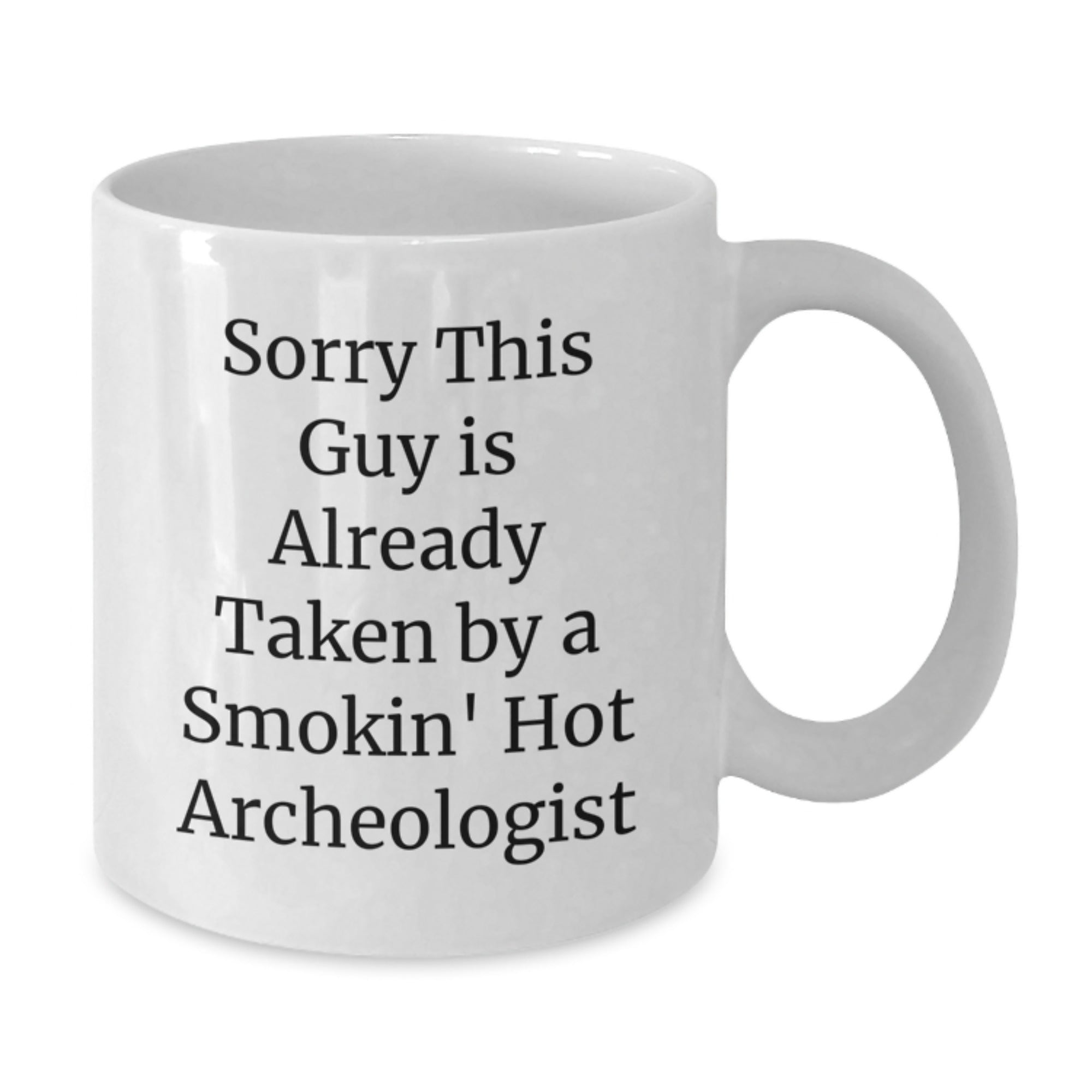Funny Archeologist Gifts, Sorry This Guy Is Already Taken White Coffee Mug, Unique Graduation Mug for Friends, Coworkers, or Family - Additional