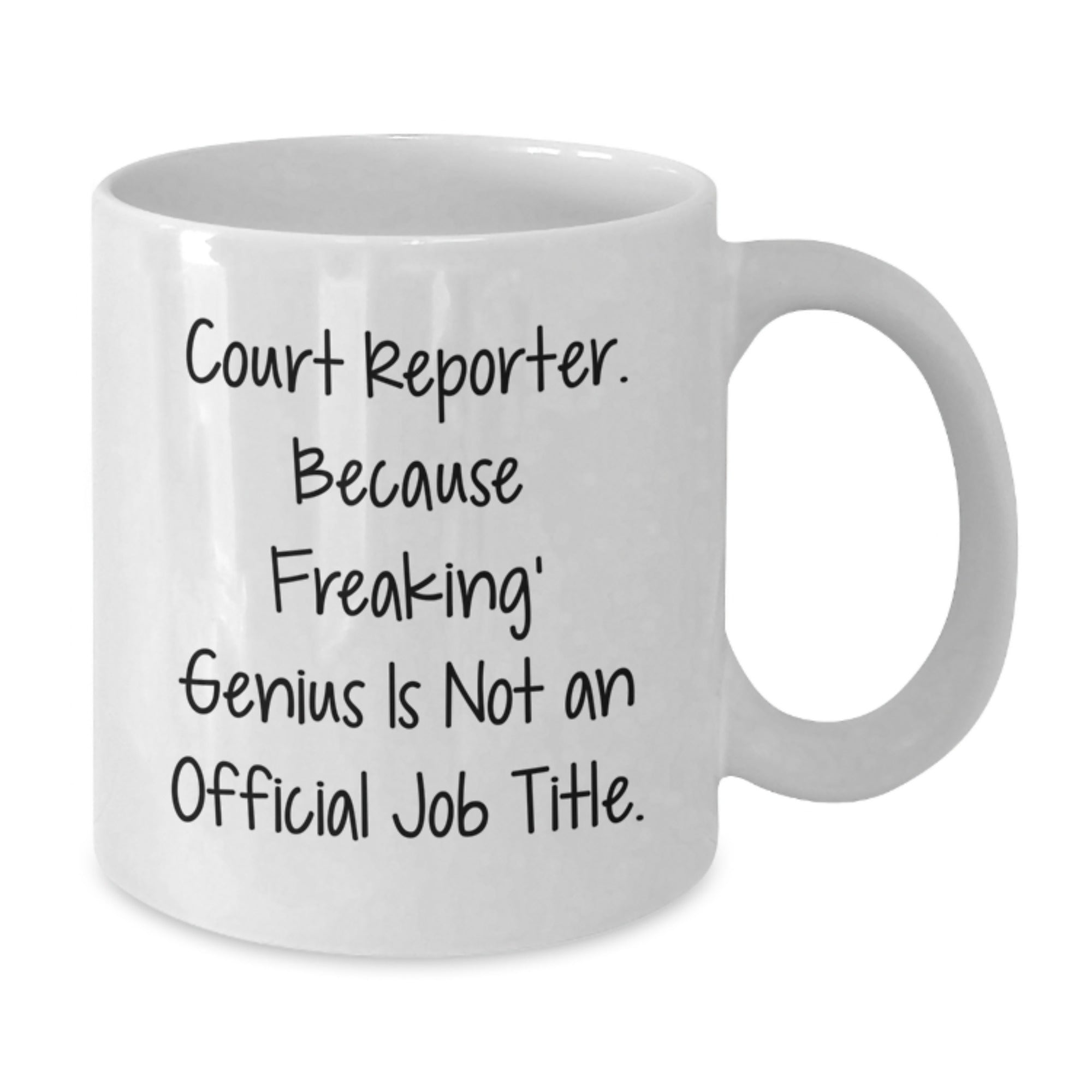 Funny Court Reporter Gifts from Friends for Court Reporters, White Coffee Mug, 'Court Reporter. Because Freaking' genius Is Not An Official Job Title.' - Additional