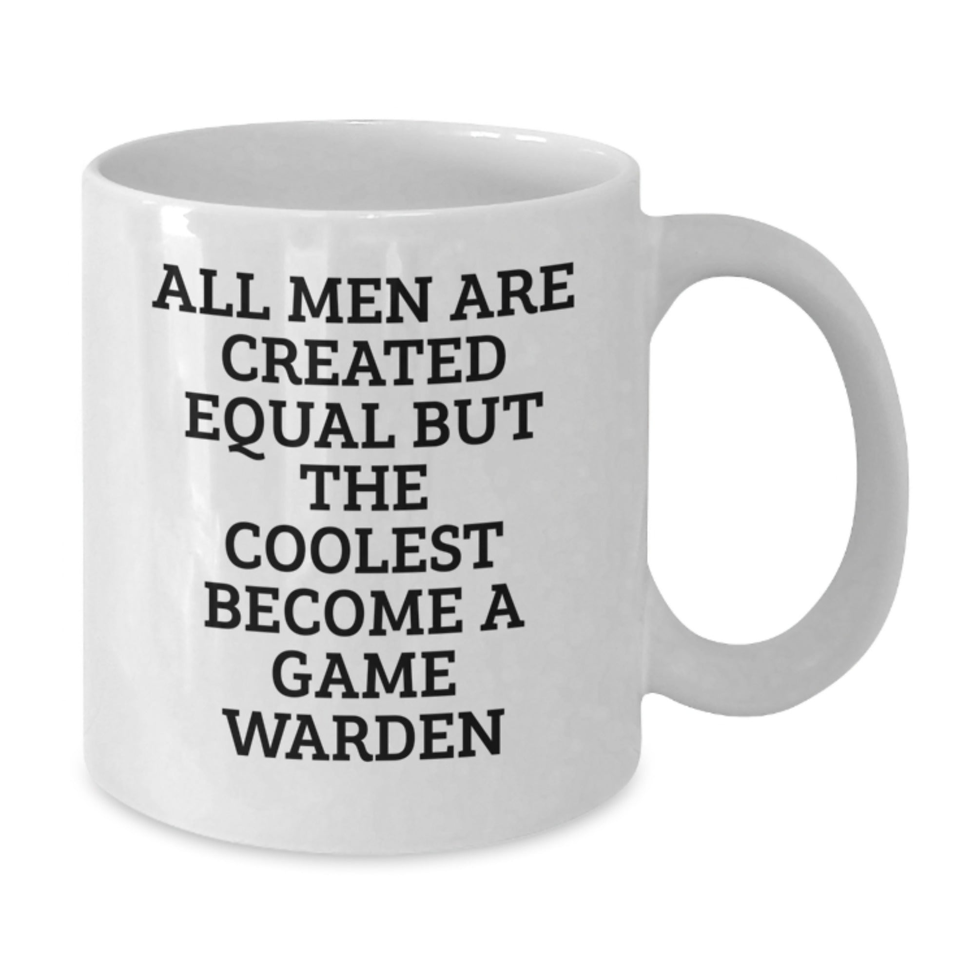 Game Warden Gift for Him - All Men Are Created Equal Keepsake Coffee Mug - Additional