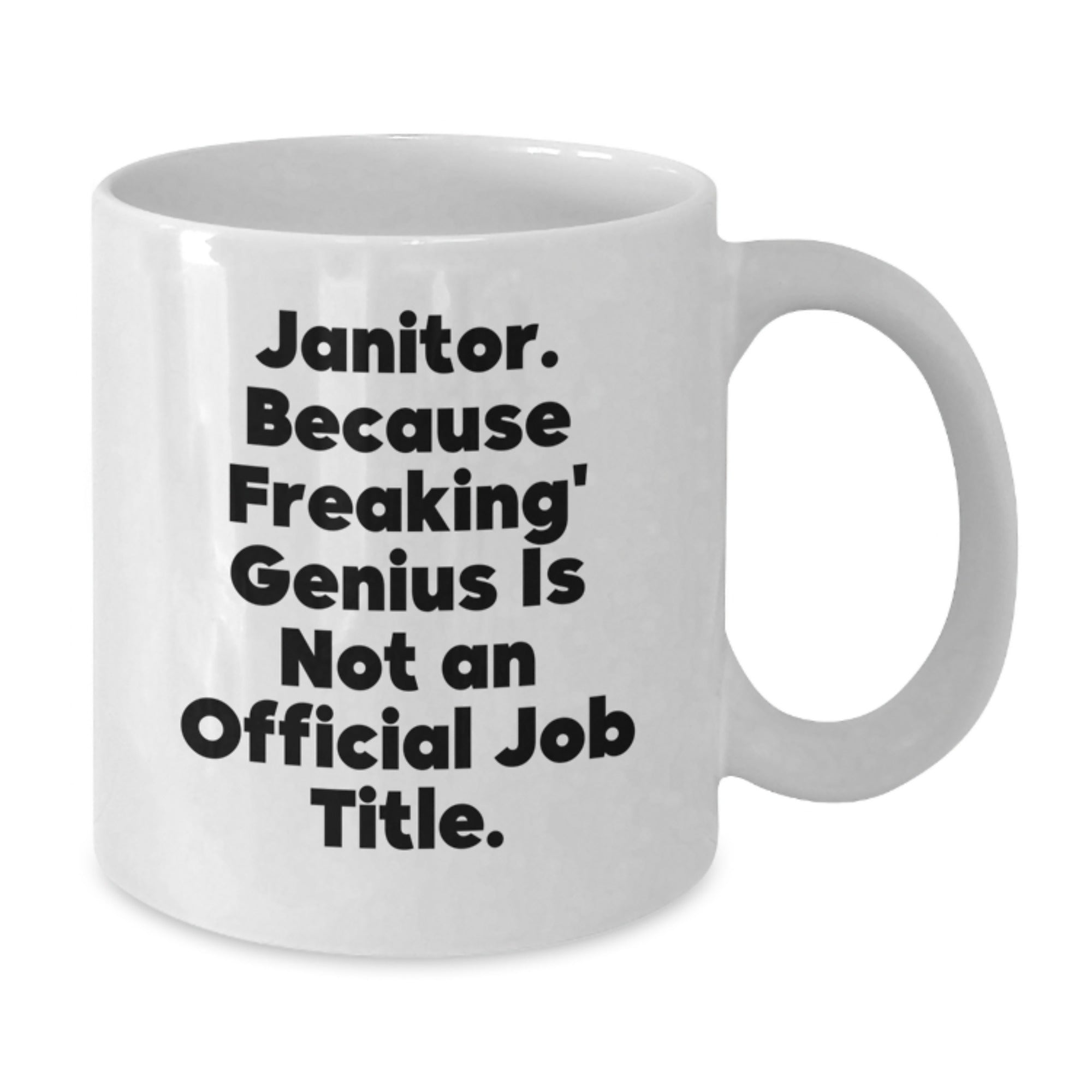 Funny Janitor Coffee Mugs Gifts from Friends, Unique Graduation Unique Gifts for Janitor, 'Janitor. Because Freaking' genius Is Not An Official Job Title.' White Ceramic Coffee Mug - Additional