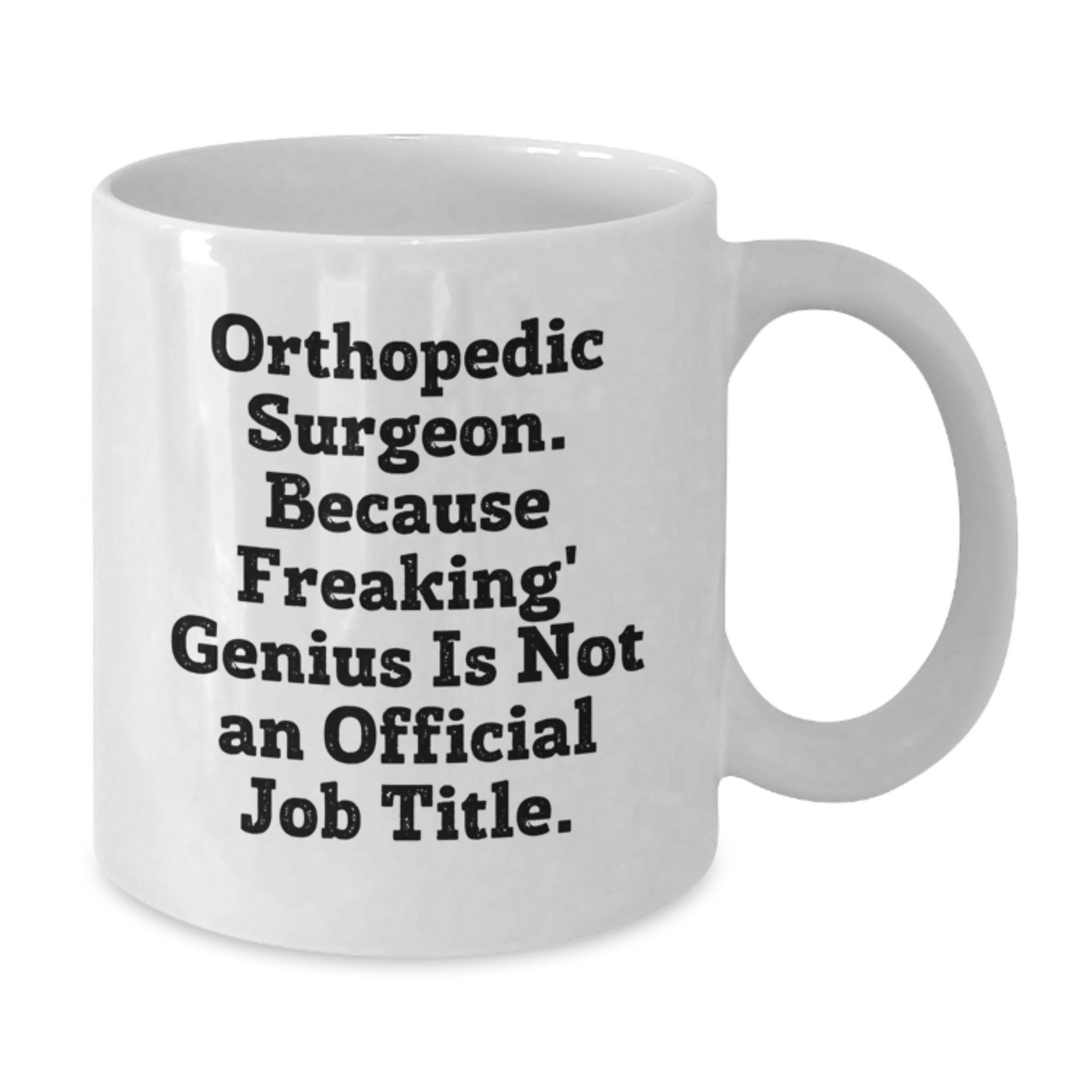 Orthopedic Surgeon Gift for Him - A Witty Keepsake Mug - Additional