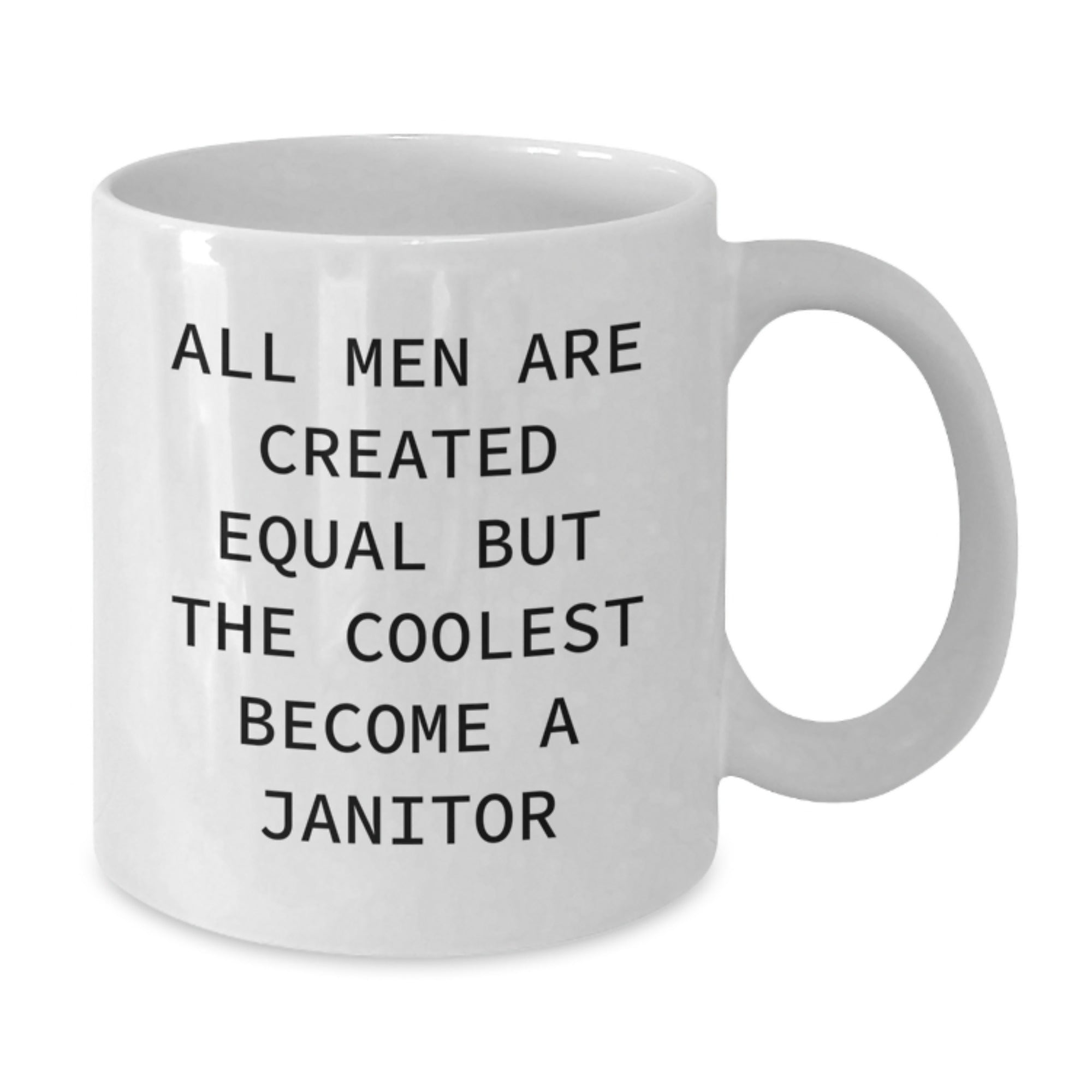Christmas Gift Janitor Mug - All Men Are Created Equal Present for Her - Additional