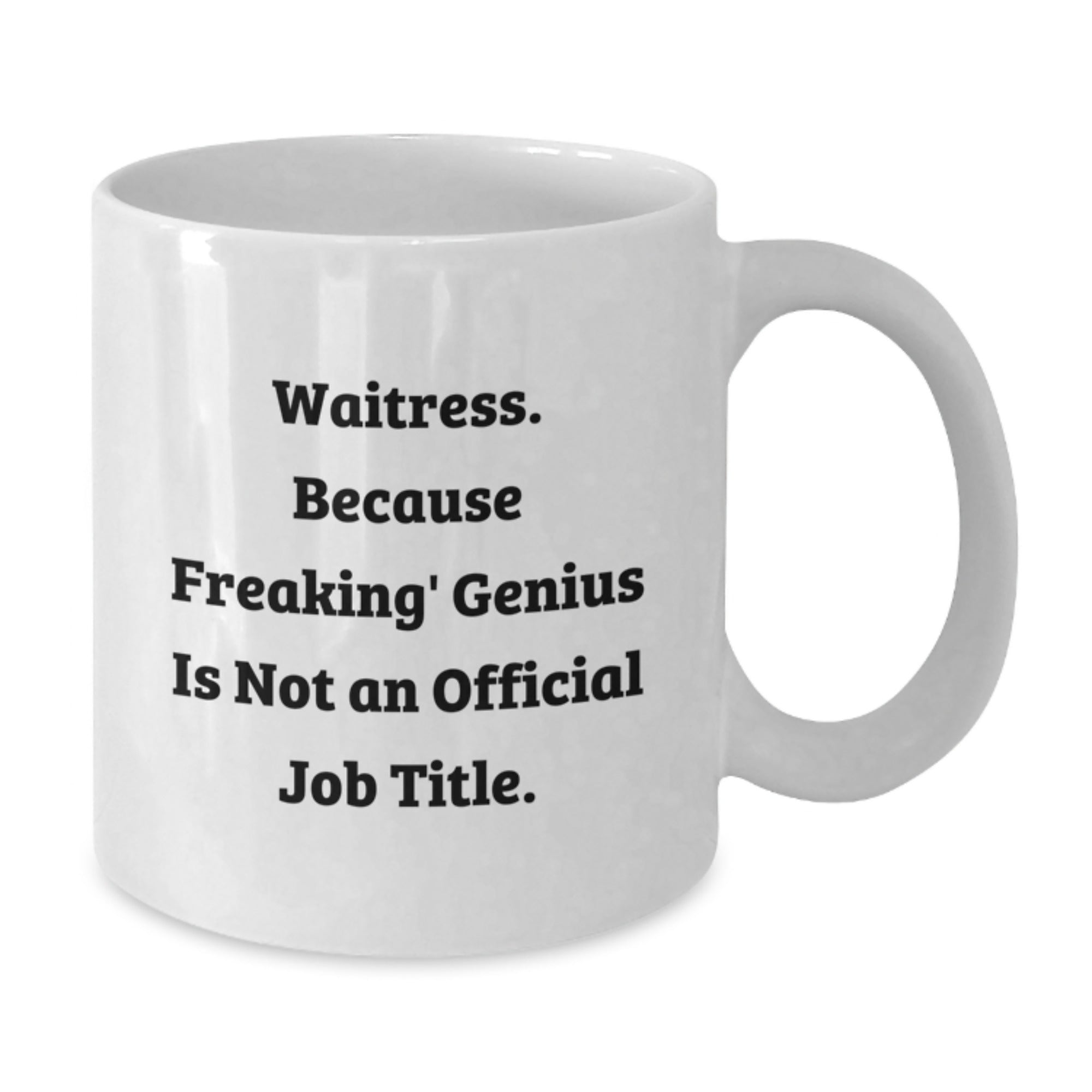 Funny White Coffee Mug for Waitress, Gifts from Friends or Family, Because Freaking' genius Is Not An Official Job Title, Graduation Unique Gifts, Gifts for Waitress - Additional