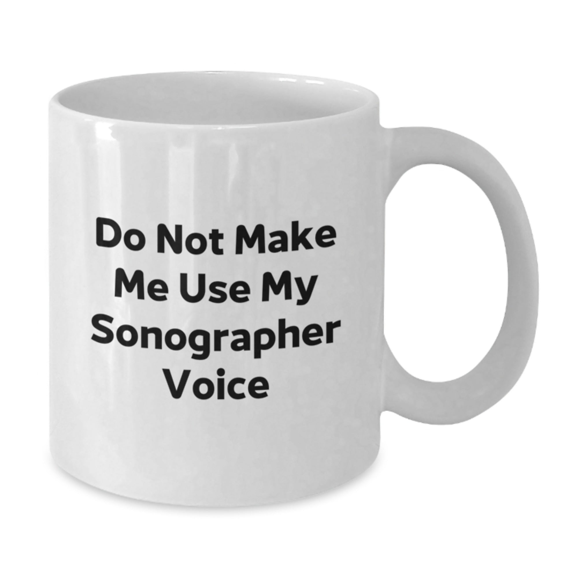 Sonographer Gift for Him - Do Not Use Voice Keepsake White Coffee Mug - Additional