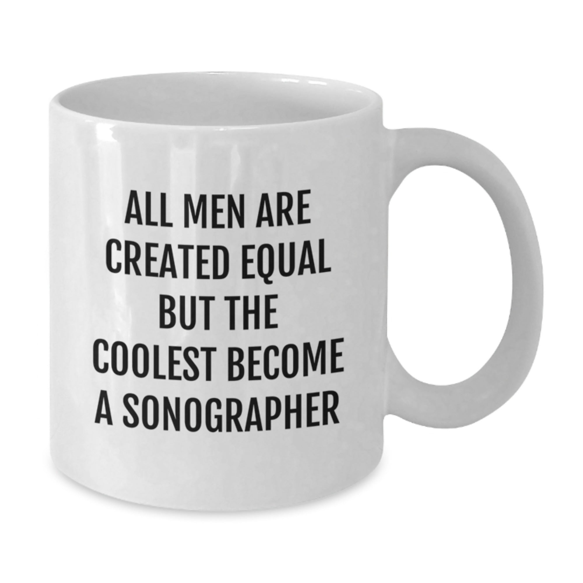 Sonographer Gift for Him - All Men Are Created Equal Keepsake Mug - Additional
