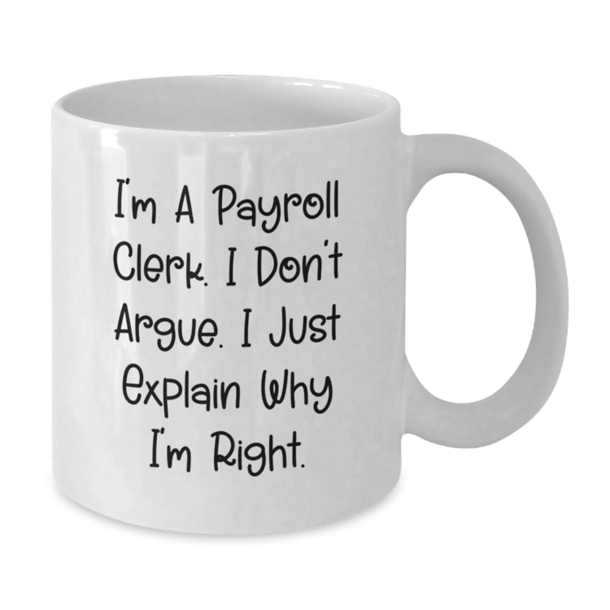 Funny Payroll Clerk White Coffee Mug, Gifts for Payroll Clerk Men, Unique Graduation Gift from Friends - Additional