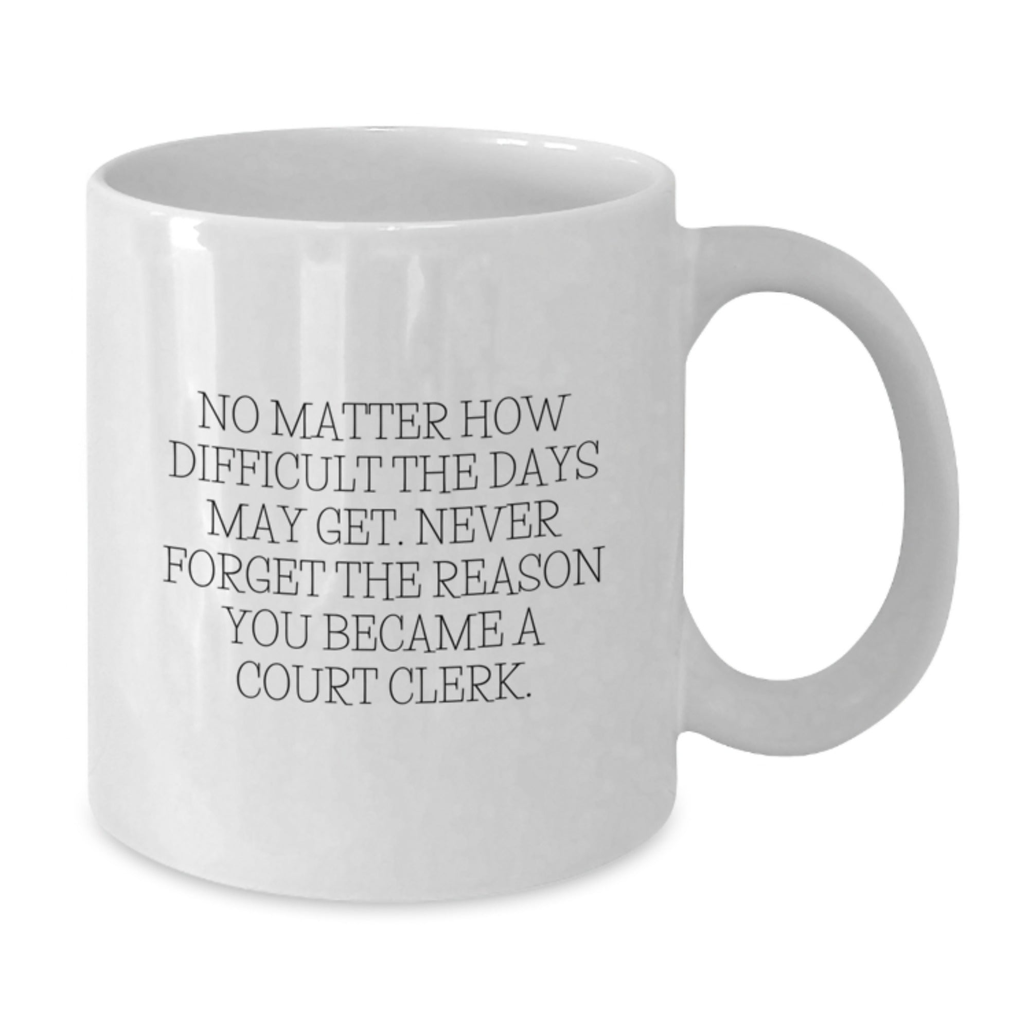 Court Clerk Inspirational White Coffee Mug Gifts from Friends for Court Clerk Graduation Unique - Additional