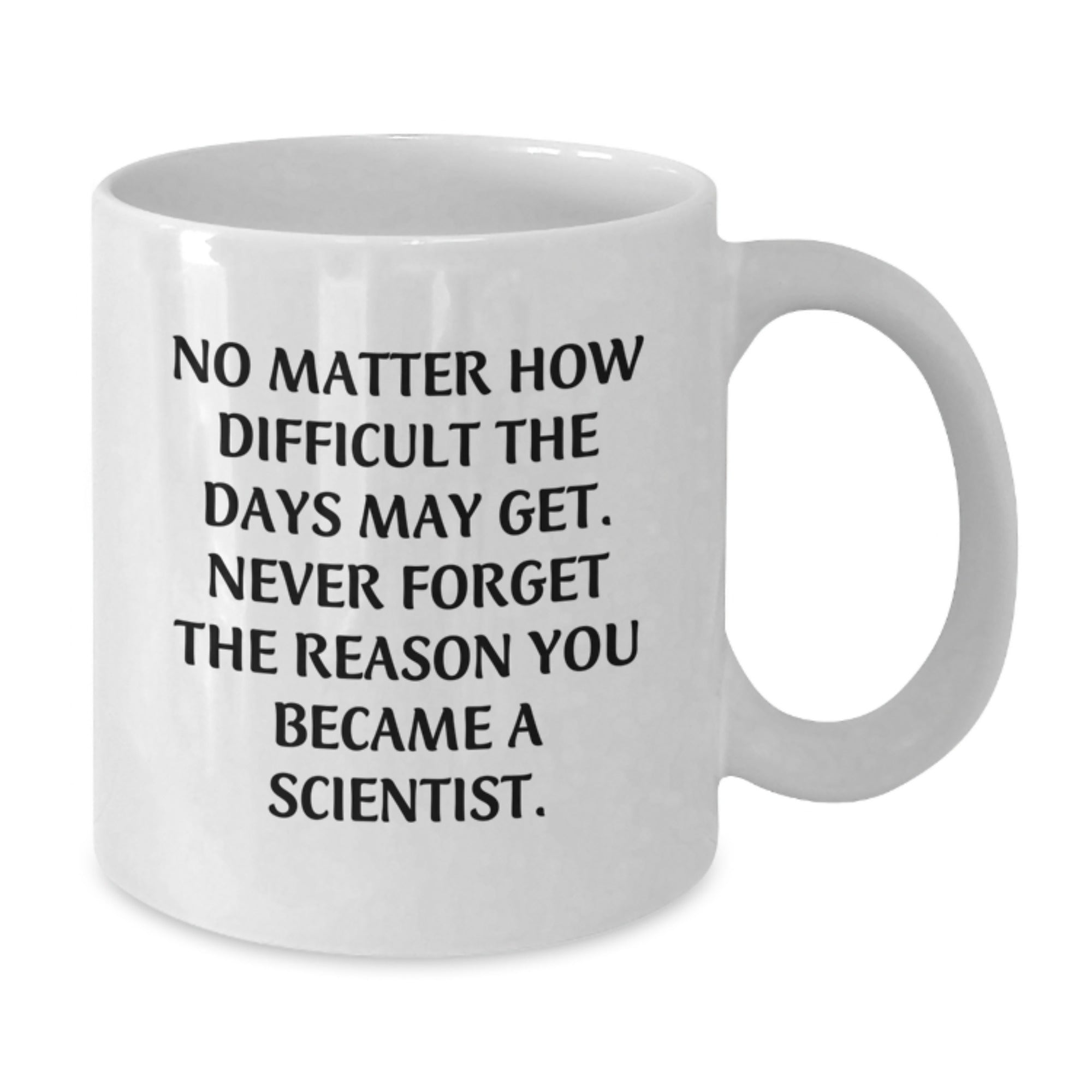 Graduation Unique Gifts for Scientist Men Funny White Coffee Mug - Never Forget Why You Became a Scientist, Gifts from Friends, Family, or Coworkers - Additional