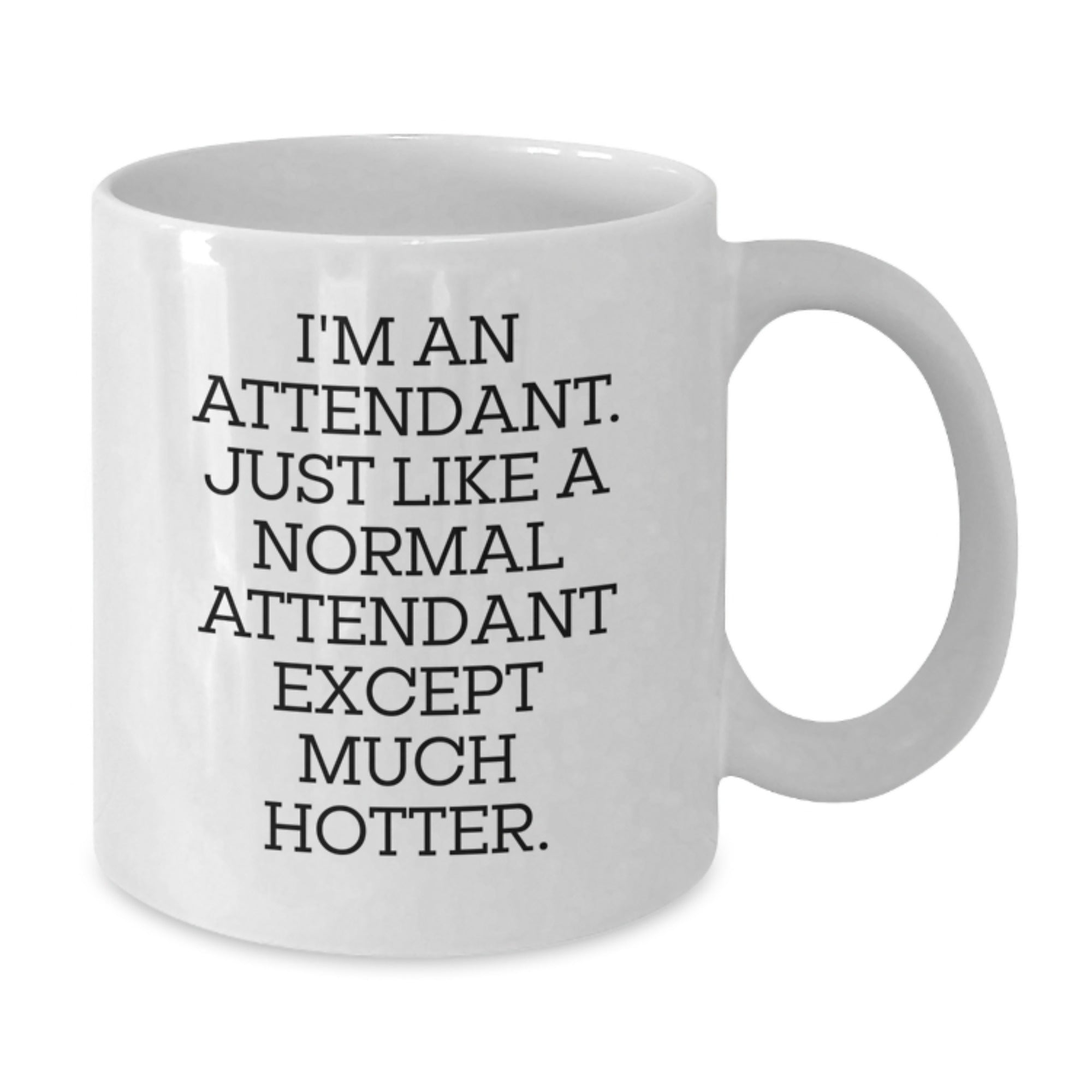 Witty Attendant White Coffee Mug Gift for Friends - Novelty Present - Additional