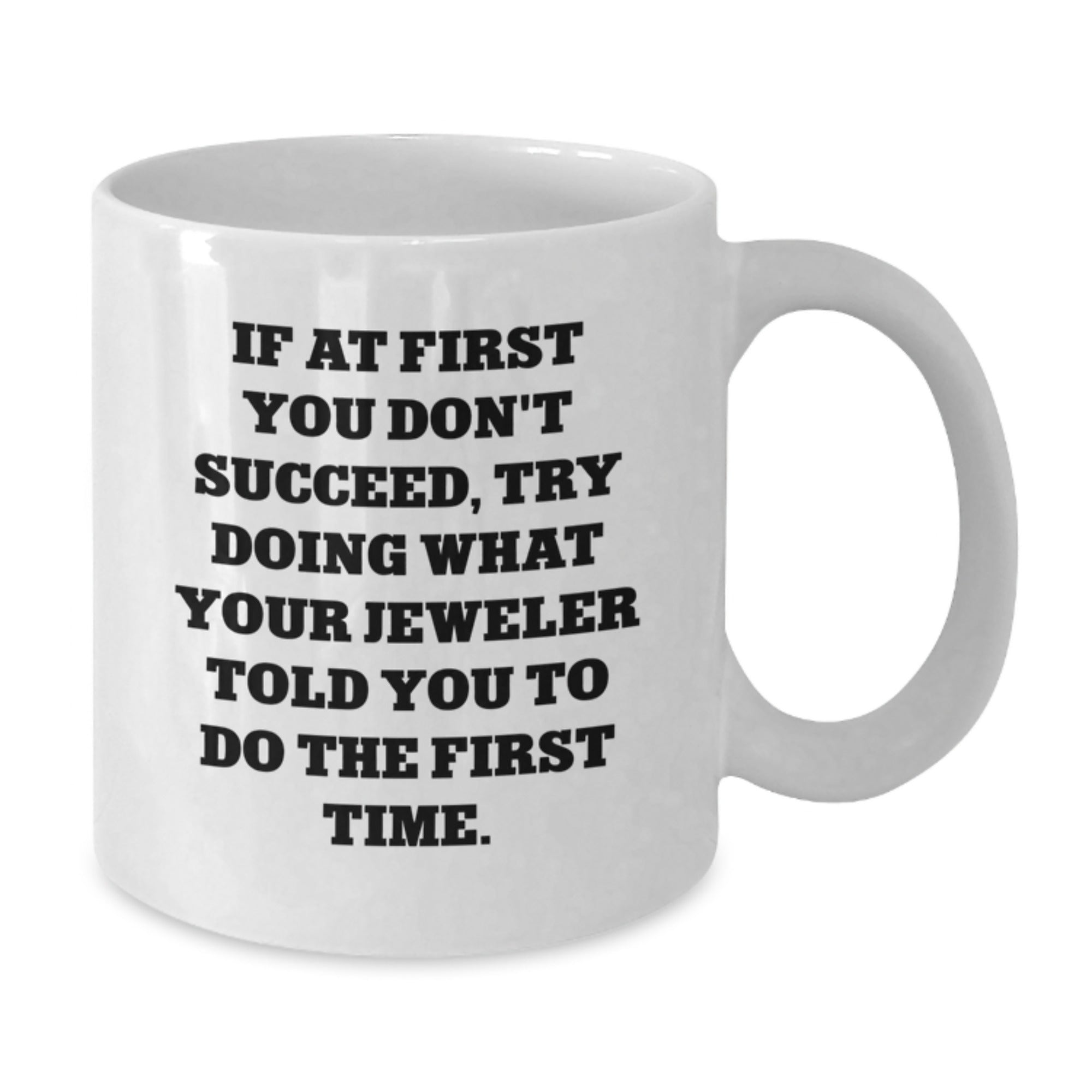 Funny Jeweler Quotes White Coffee Mugs Gifts from Men to Jeweler Friends - Additional