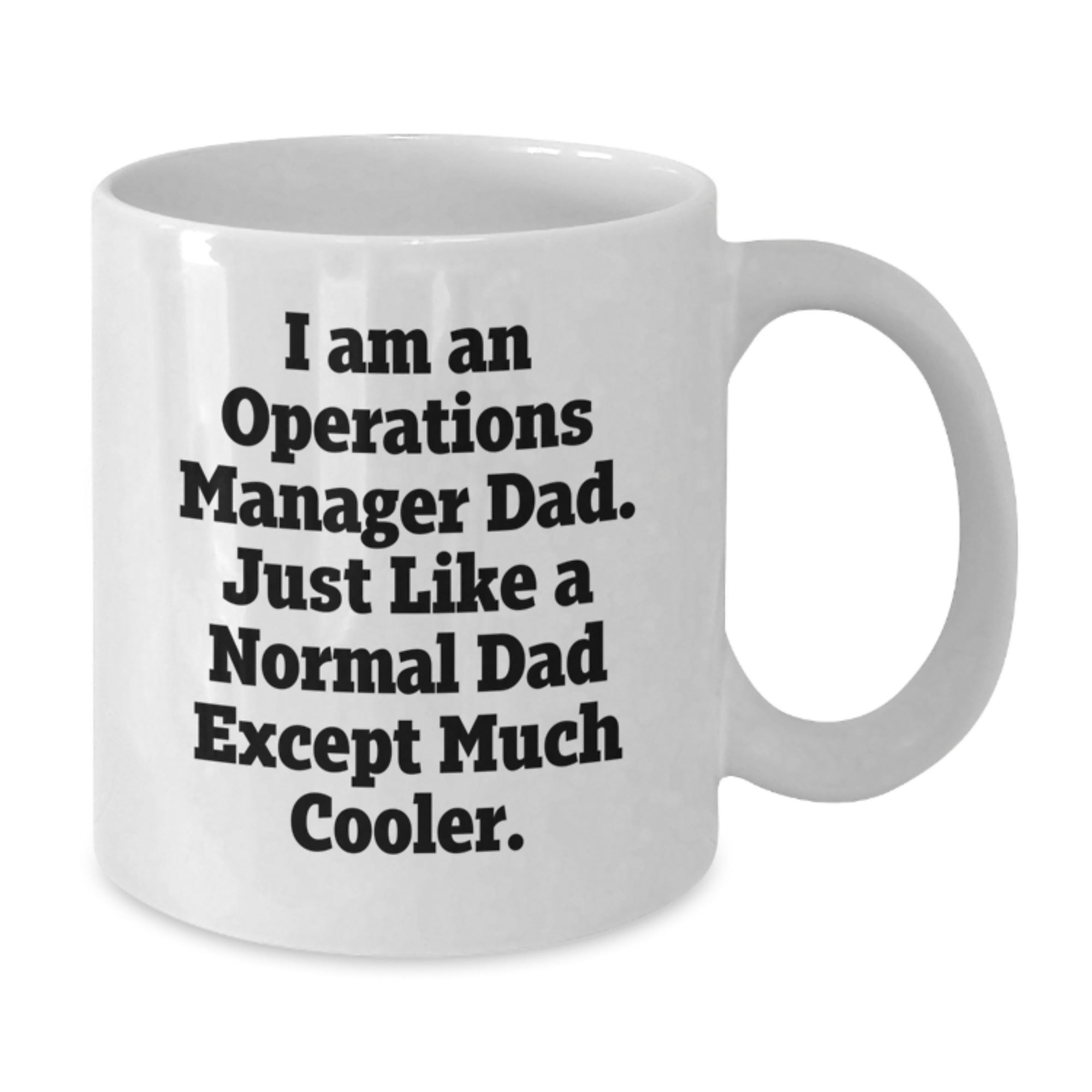 Funny Quote Gifts for Operations Manager Dad, White Ceramic Coffee Mug, Christmas Unique Gifts from Husband, Wife, Friends, Family, Men, Women, Coworkers - 11oz or 15oz - Additional