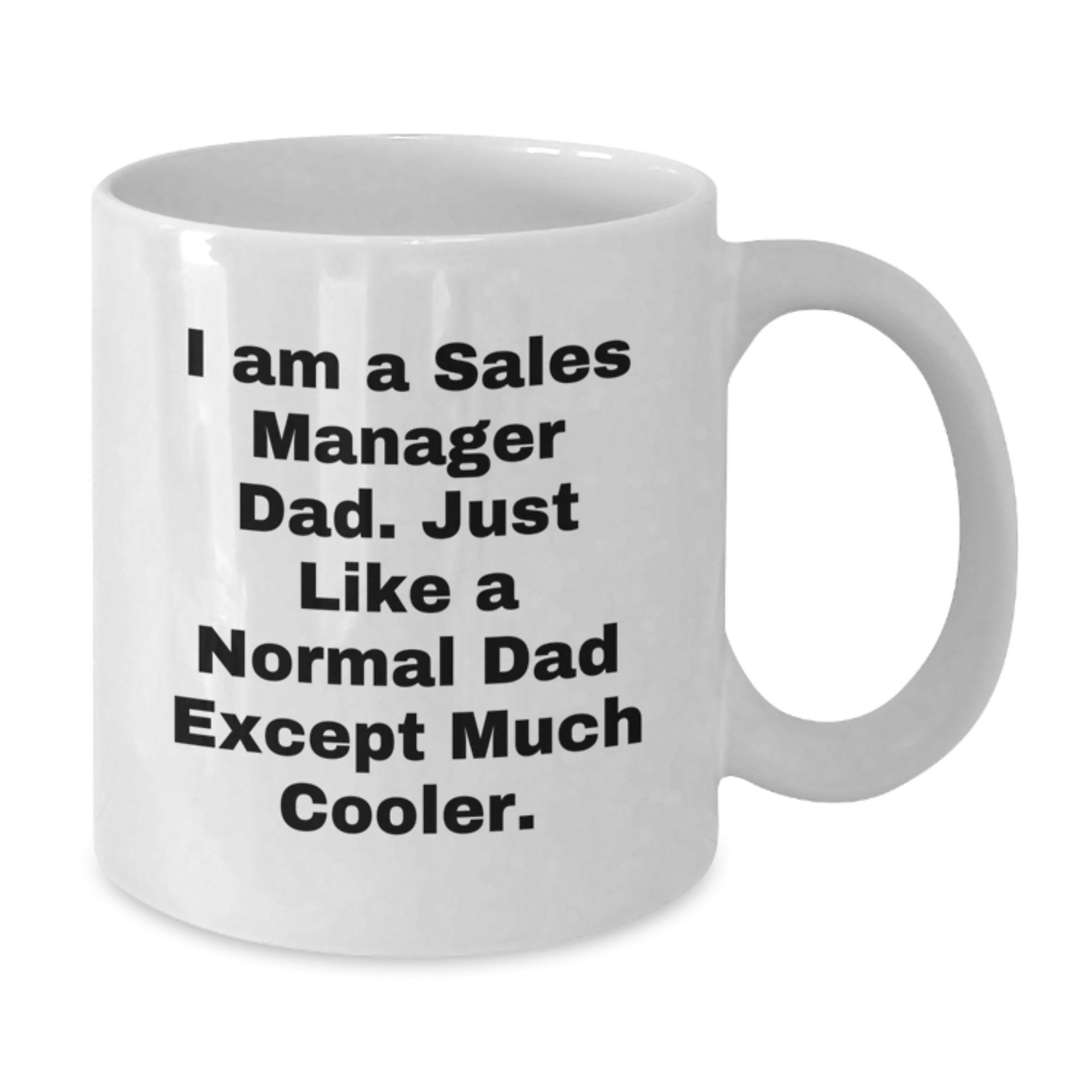 Funny Sales Manager Gifts from Dad, White Coffee Mug For Birthday, Inspirational Quote I Am A Sales Manager Dad - Additional