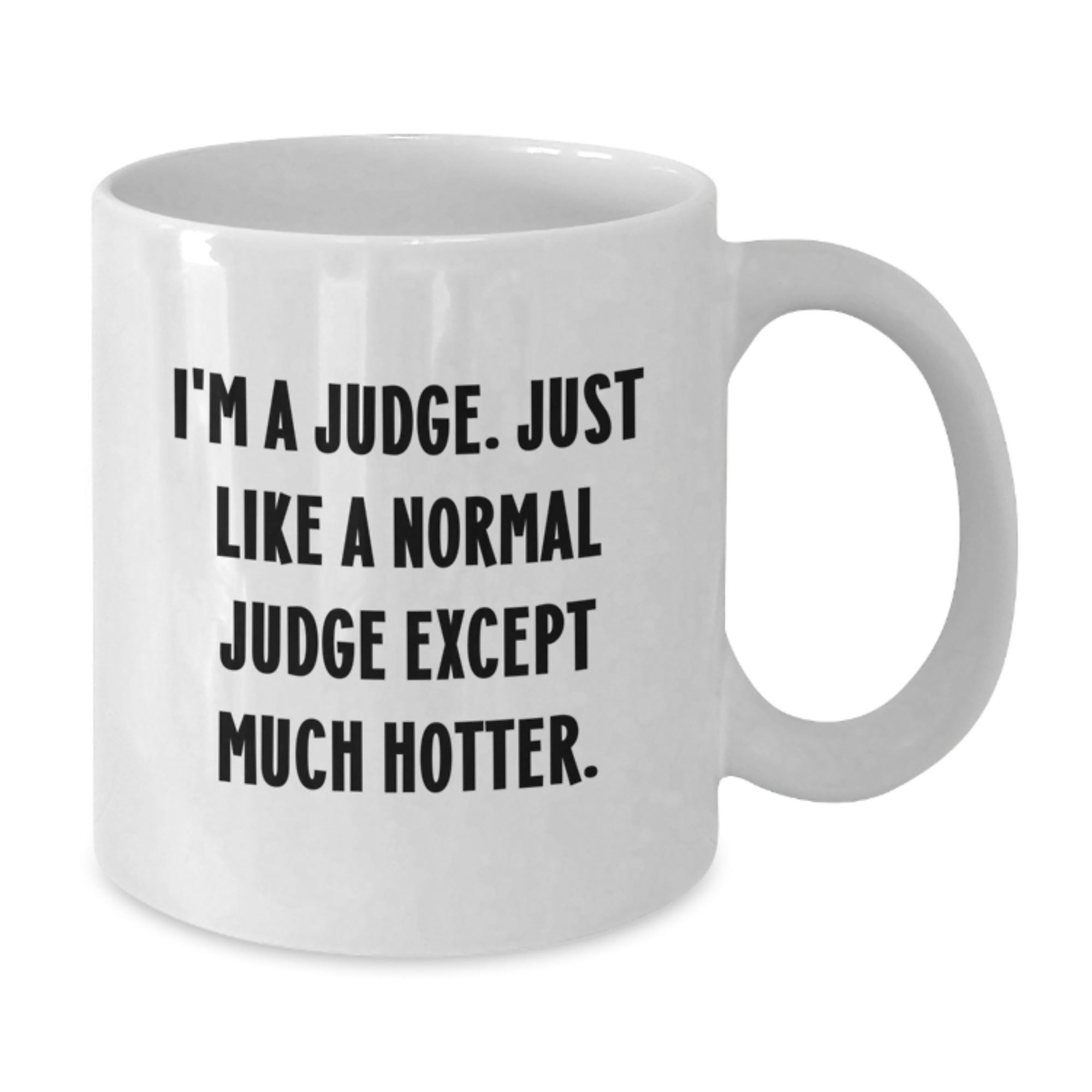 Judge Gift for Him - Humorous Quote Mug, A Hotter Keepsake - Additional