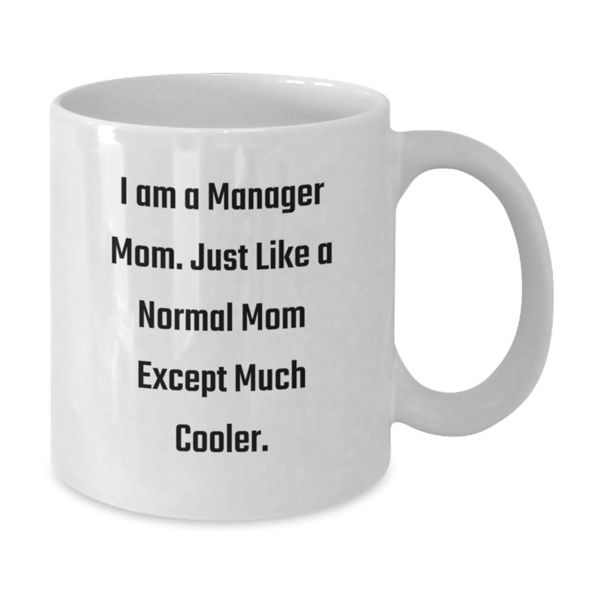 Funny Manager Mom Gifts from Family - I Am A Manager Mom Mug for Men Women Friends Coworkers - Additional