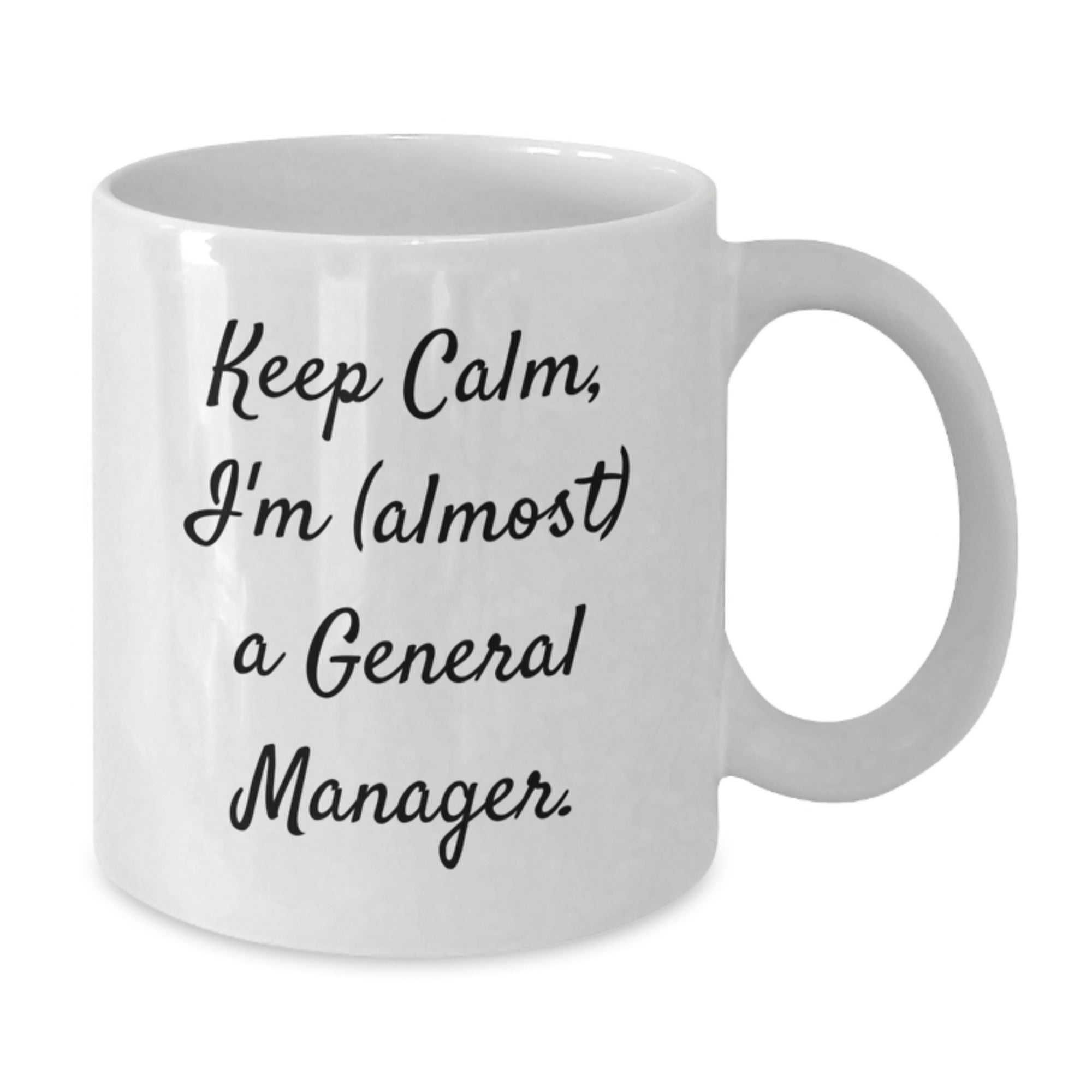 Funny General Manager Gifts, White Coffee Mugs, Keep Calm I'm almost A General Manager, Gifts from Men to General Manager for Christmas - Additional
