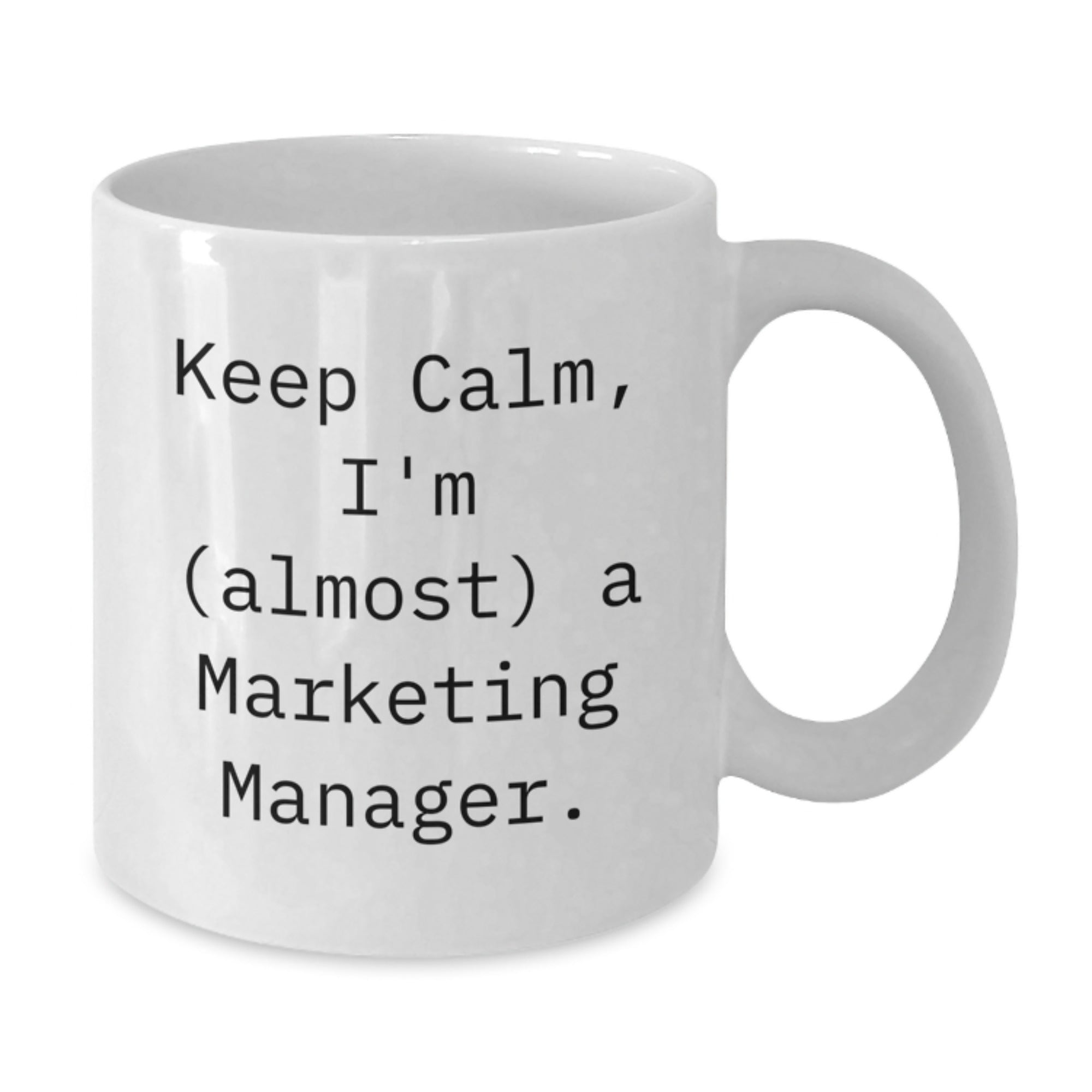 Funny Marketing Manager Christmas Unique Gifts for Men, White Coffee Mug, Gifts from Friends, 'Keep Calm, I'm (almost) A Marketing Manager.' - Additional