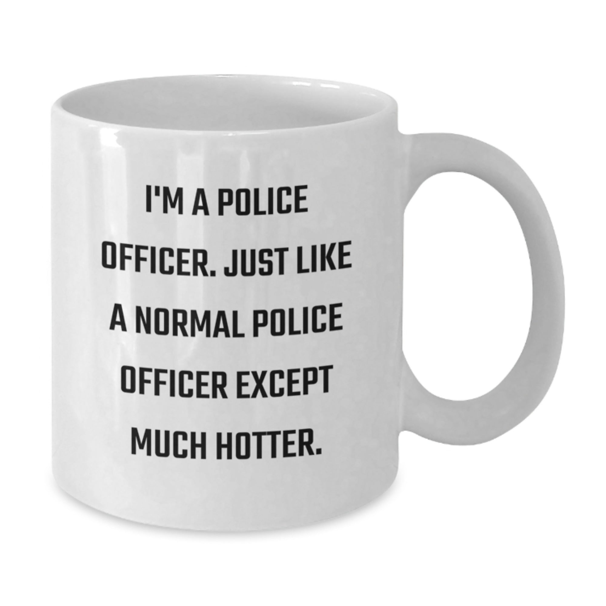 Police Officer Gift For Him - A Humorous Keepsake Coffee Mug - Additional