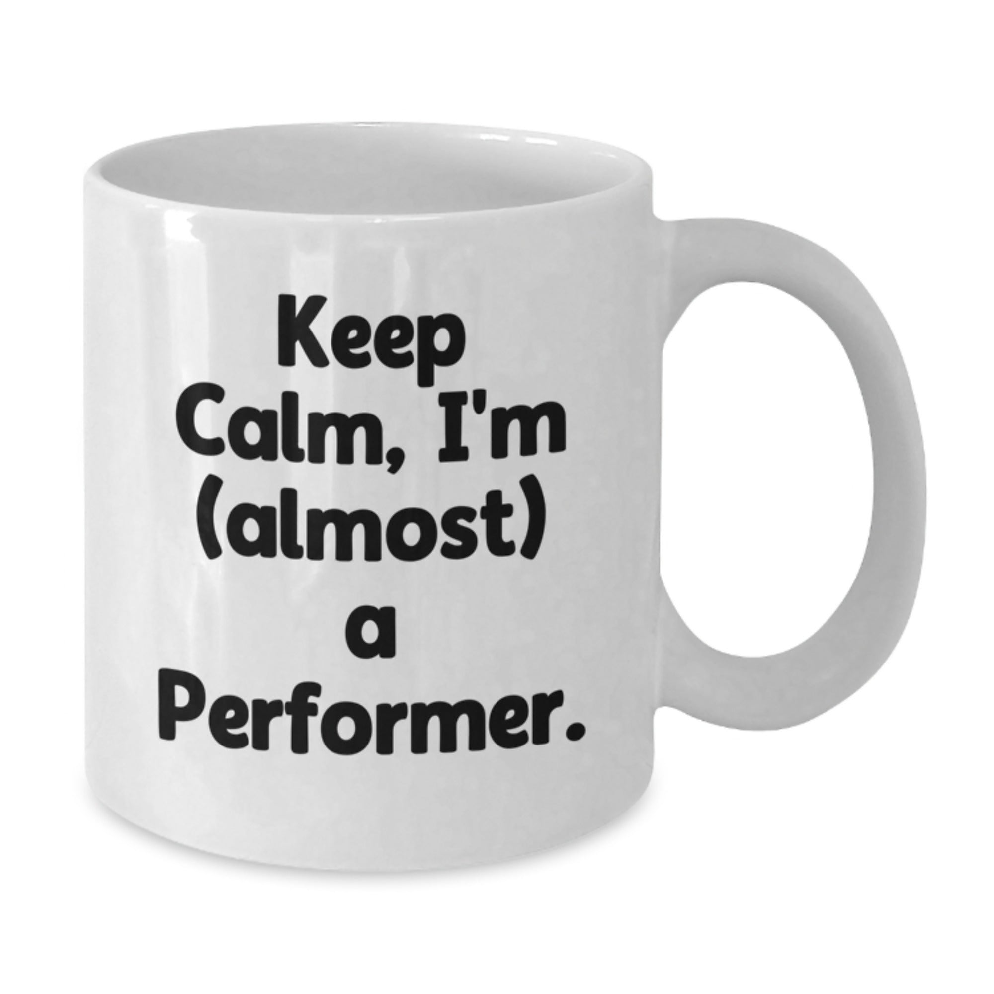 Funny Performer White Coffee Mug Gifts from Friends to Men, Keep Calm I'm (almost) A Performer Christmas Unique - Additional