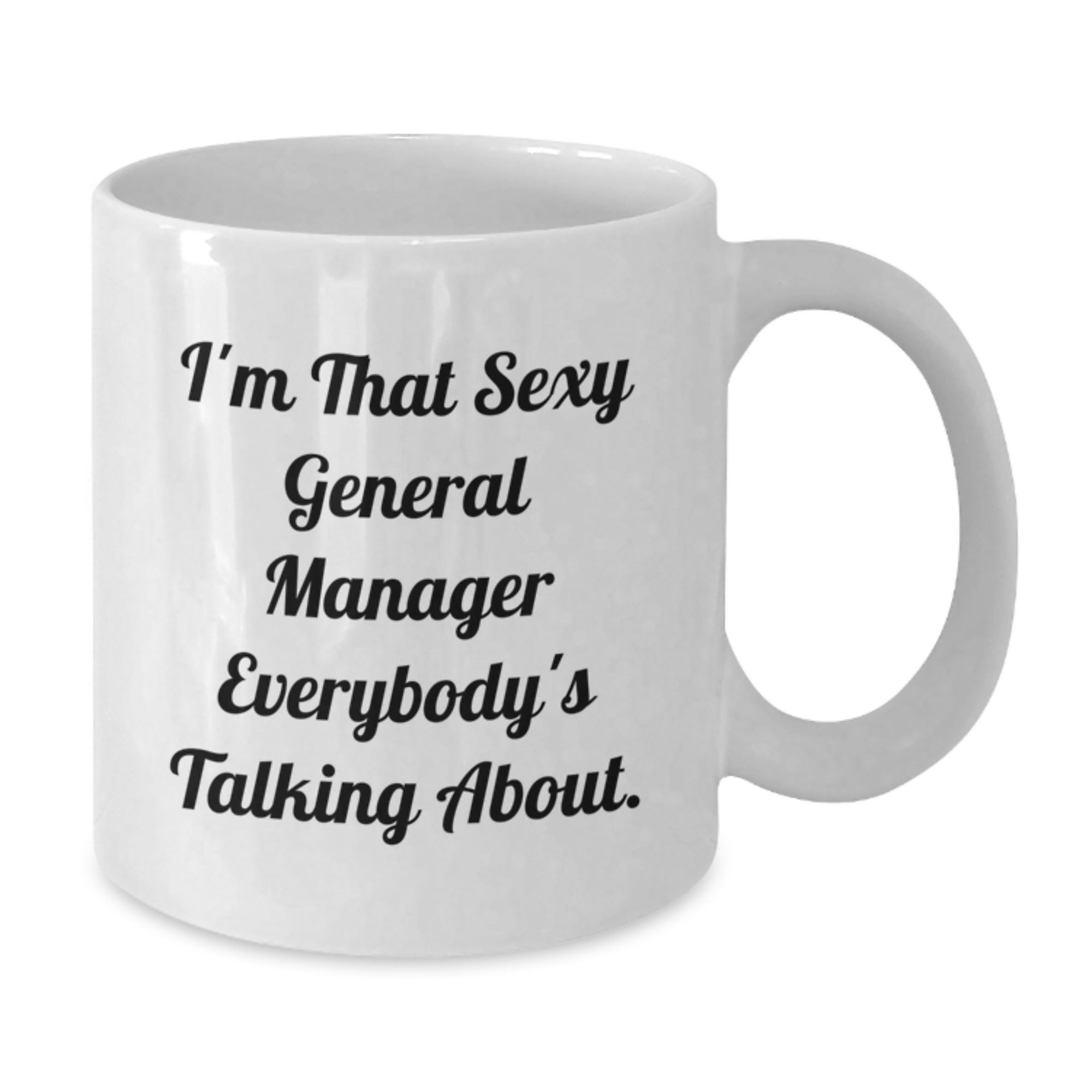 Funny General Manager Gifts, 'I'm That Sexy General Manager Everybody's Talking About' White Coffee Mug, for General Manager at Christmas from Family - Additional