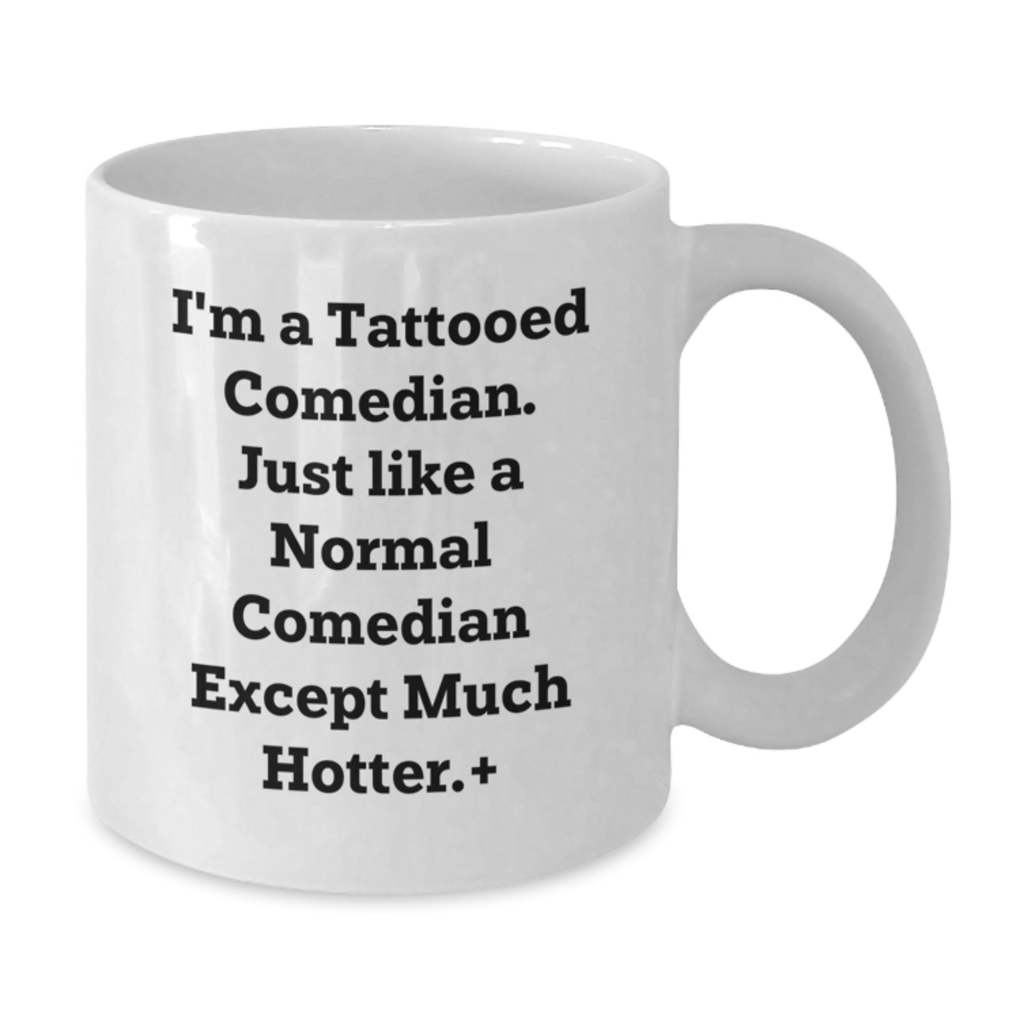 A Funny Tattooed Comedian White Coffee Mug Gift from Men, Comedian Lover to Friends for Christmas - Additional