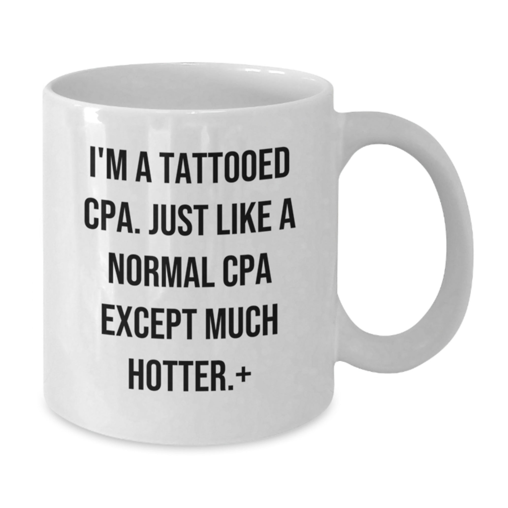 Funny Gifts for CPAs, I'm a Tattooed CPA White Coffee Mug, Unique Christmas Unique Gifts - Additional