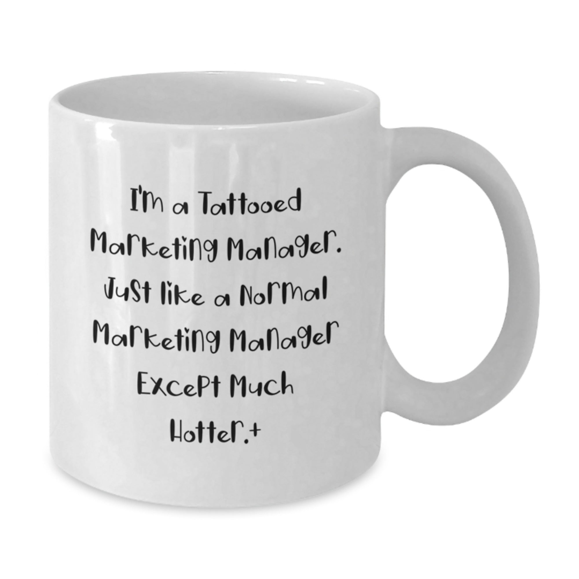 Funny Marketing Manager Gifts, Unique White Coffee Mug, I'm A Tattooed Marketing Manager, Hotter Than Normal, Christmas Unique Gifts from Friends to Marketing Manager Men - Additional