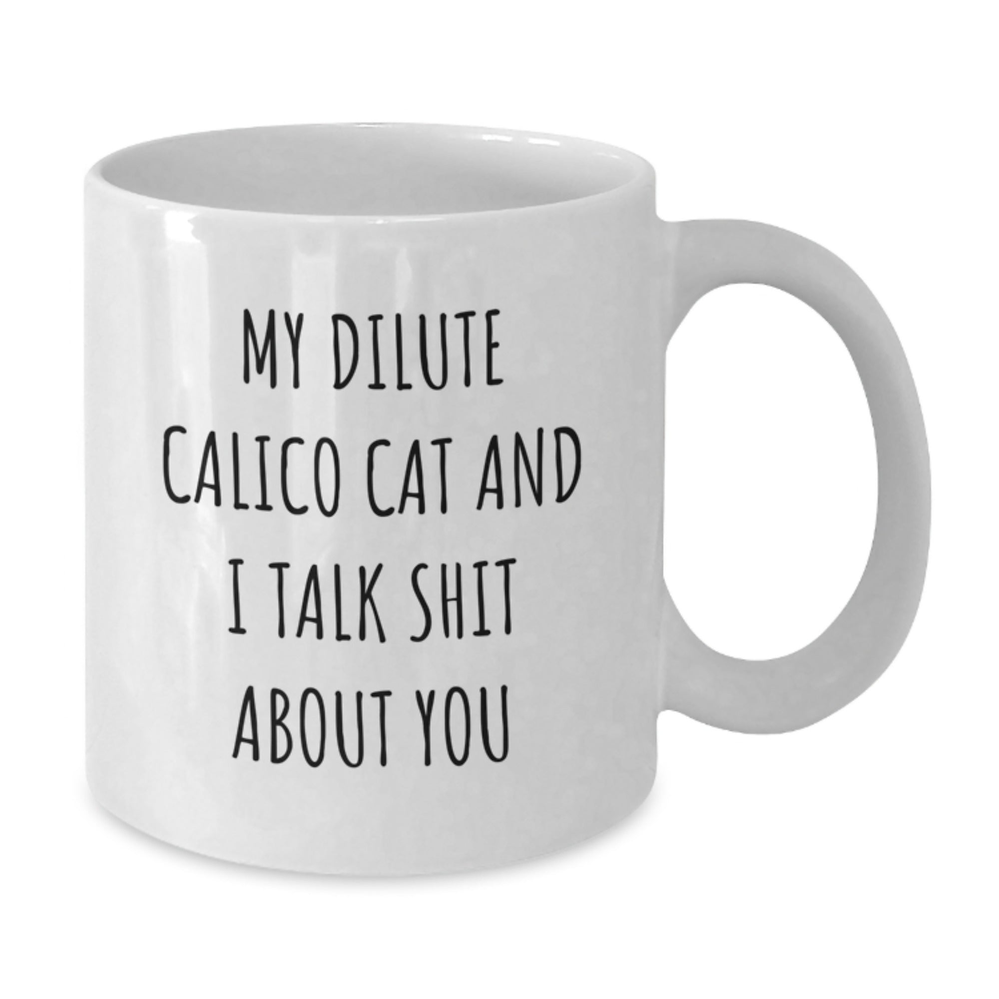 Dilute Calico Cat Coffee Mug Gift for Him - Sarcastic Quote Keepsake - Additional