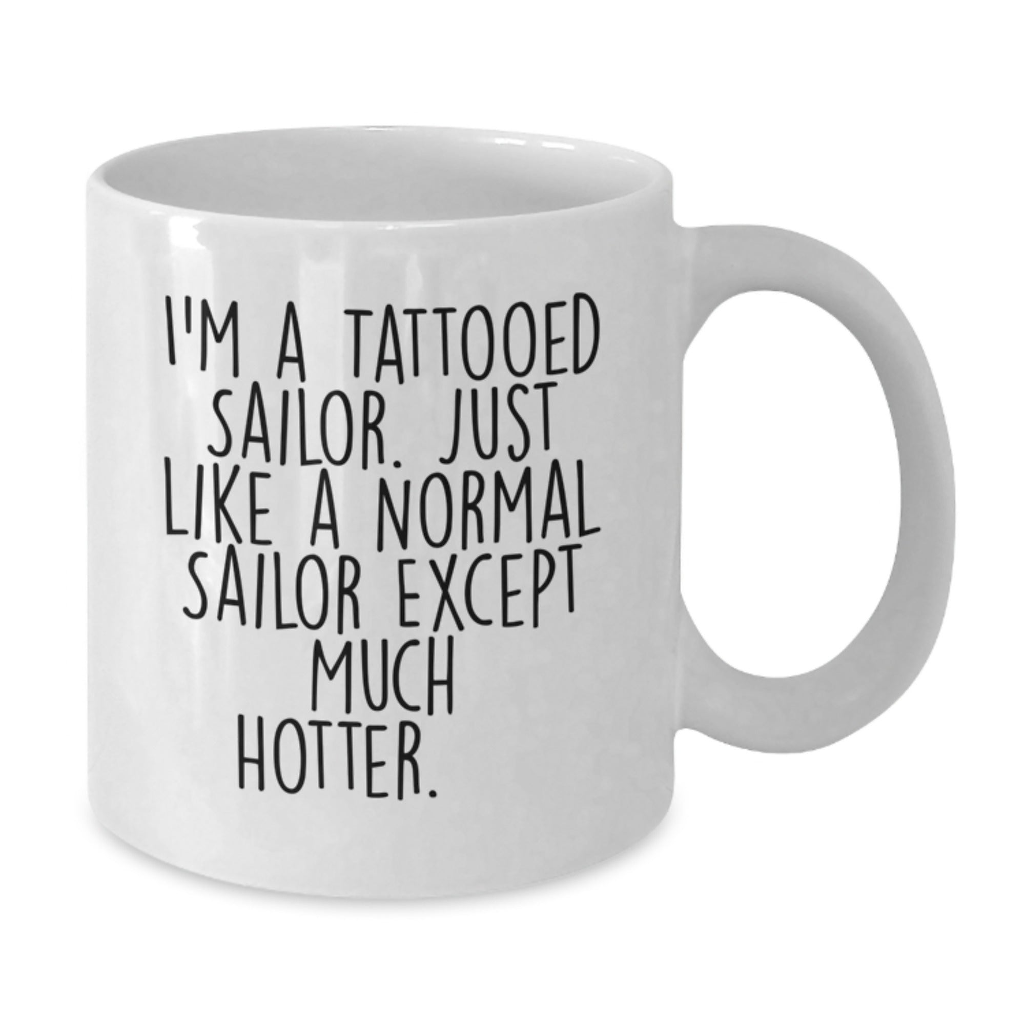 Funny Sailor Gifts for Birthday - White Coffee Mug, I'm A Tattooed Sailor, Unique Sailor Men Women Birthday Unique Gift - Additional