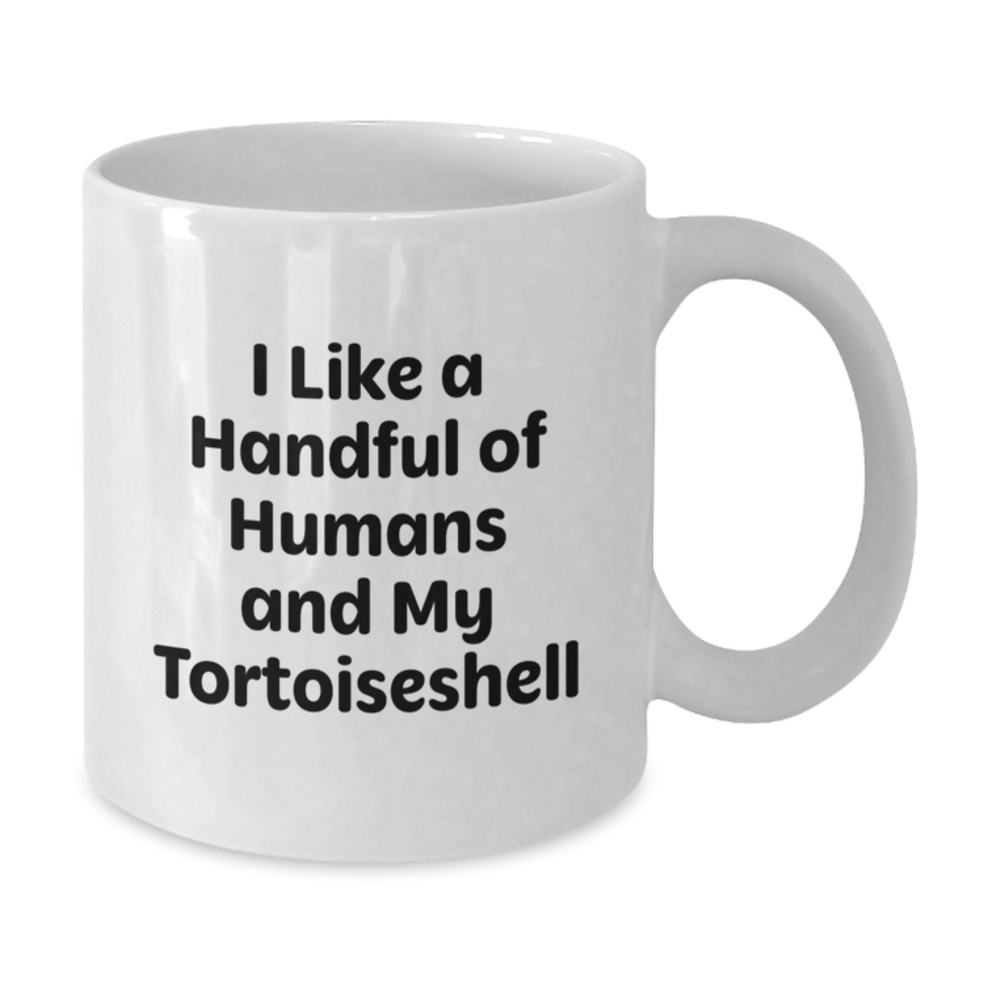 Funny Tortoiseshell Cat Lover Christmas Unique Gifts for Men Women Friends from Family I Like A Handful Of Humans And My Tortoiseshell White Coffee Mug - Additional