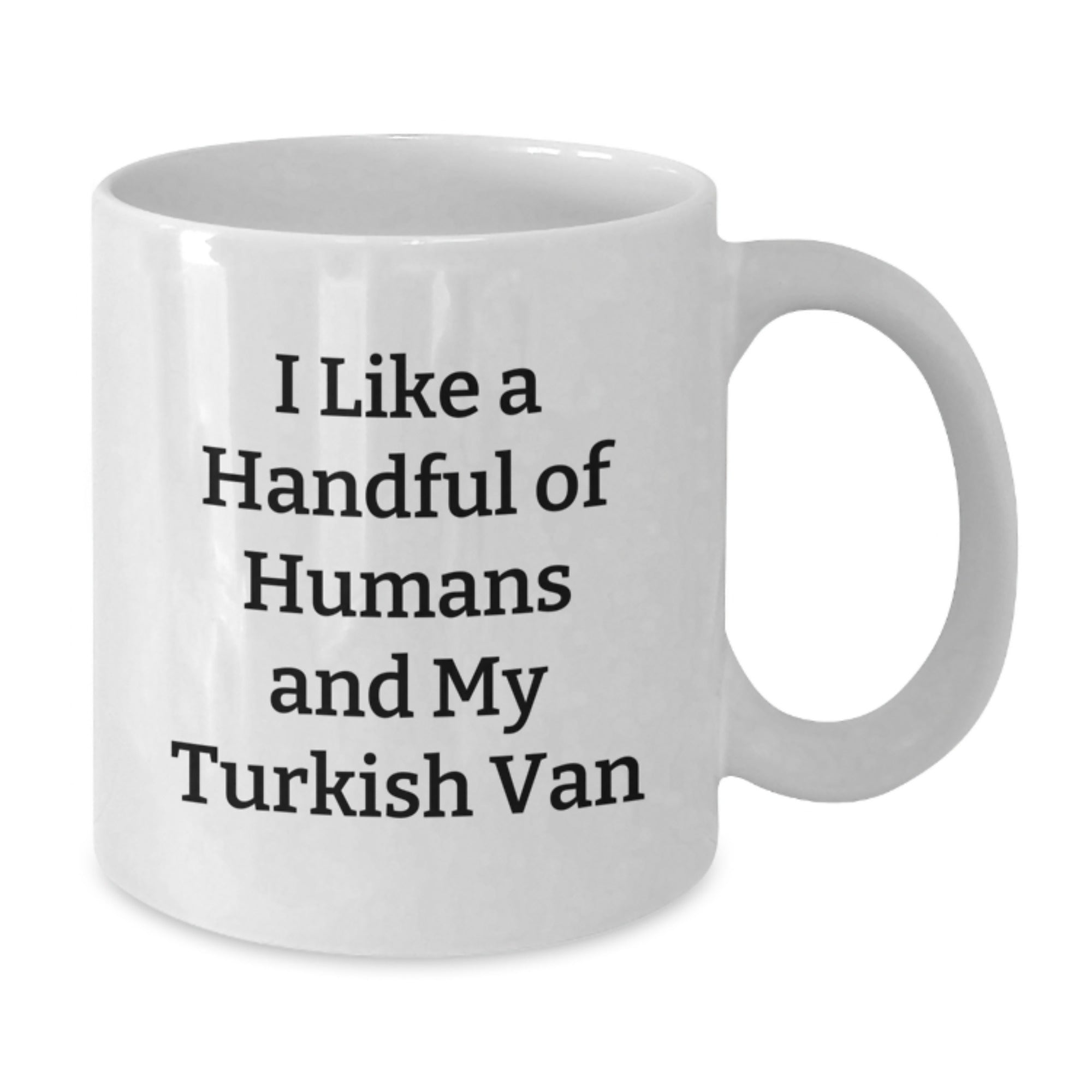 Funny Turkish Van Cat Gifts for Men from Friends - White Coffee Mug - I Like A Handful Of Humans And My Turkish Van - Additional