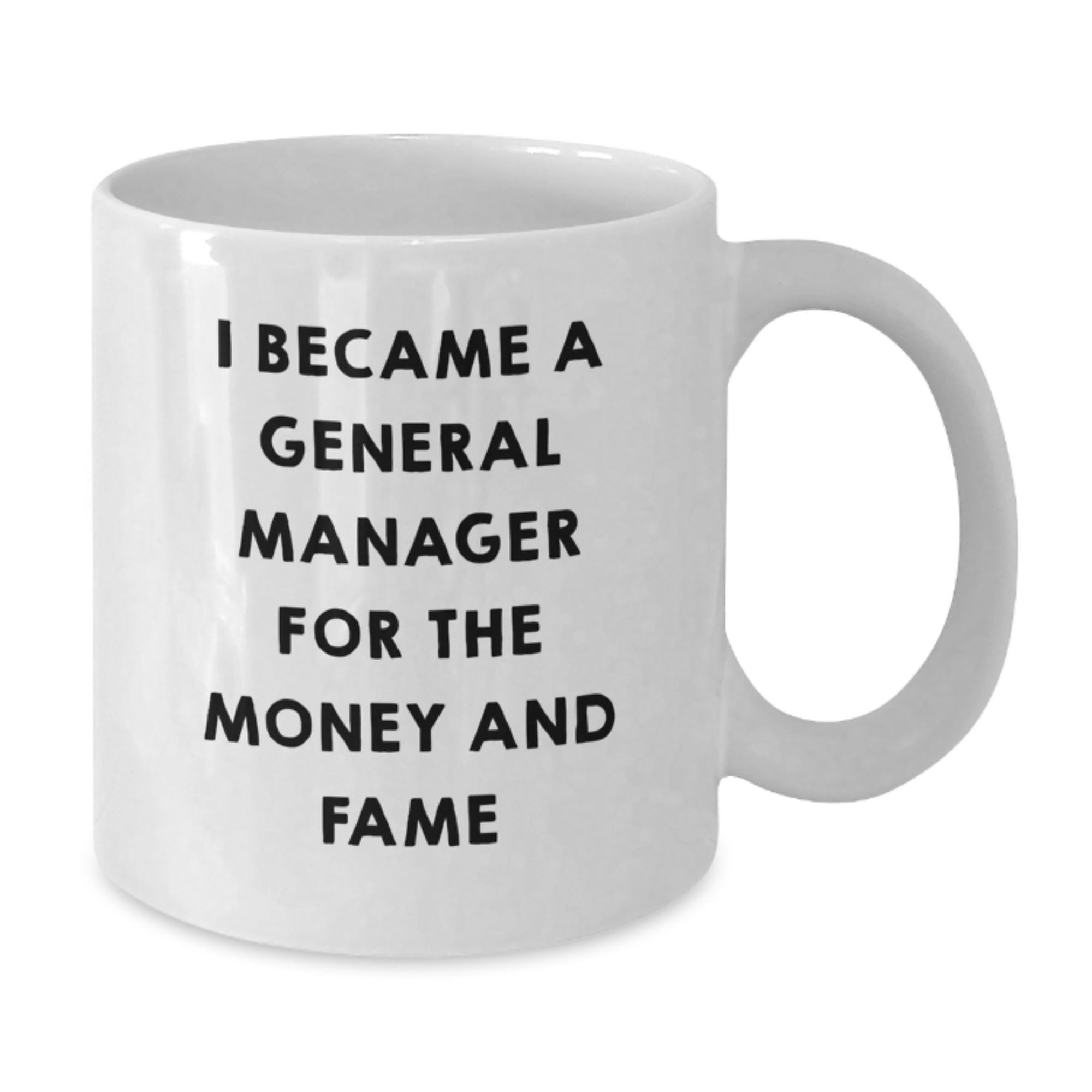 Funny General Manager Gifts for Men, 'I Became A General Manager For The Money And Fame' White Coffee Mug, Gifts from Friends to General Manager, Christmas Unique Gift - Additional
