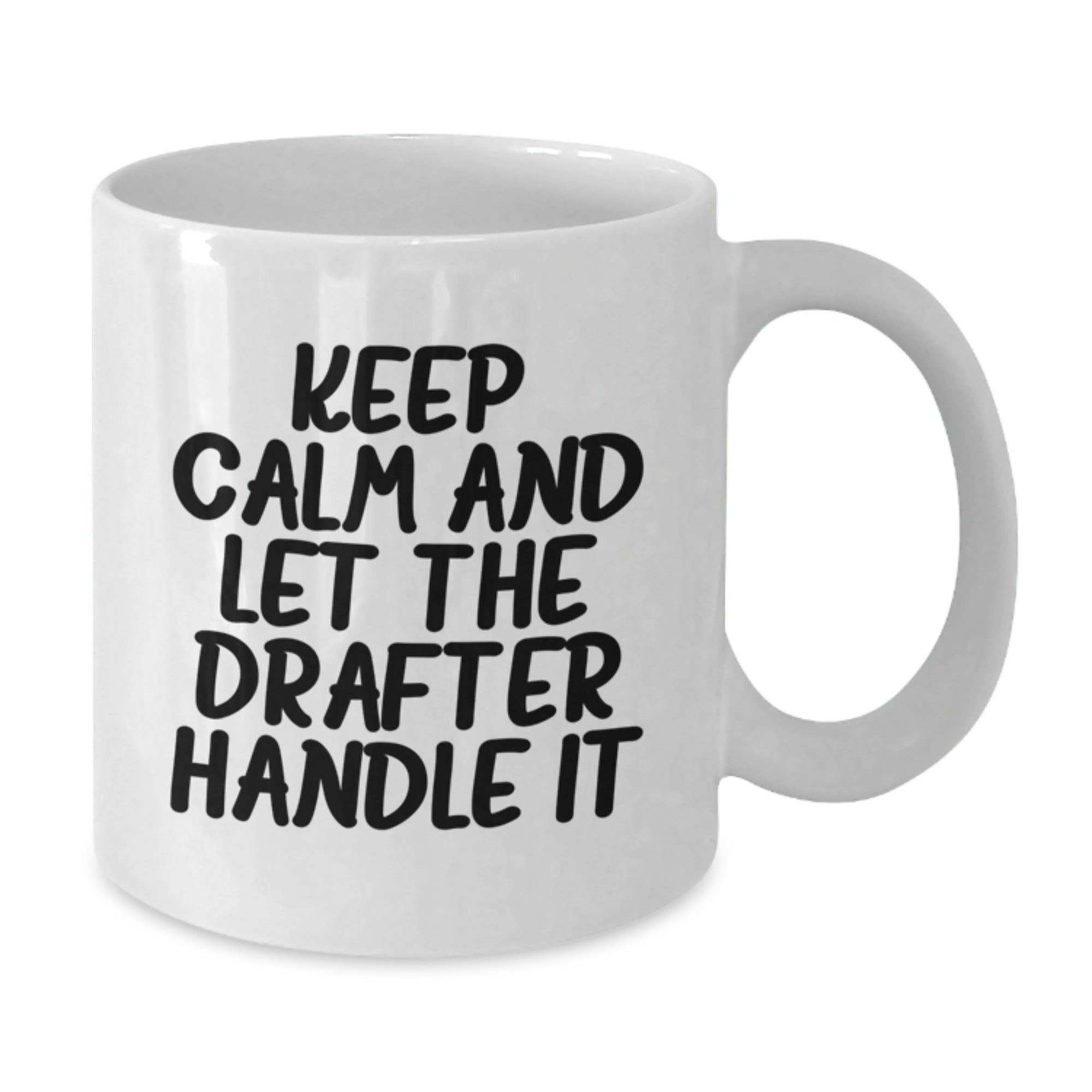 Funny Drafter Christmas Unique Gifts from Friends, White Coffee Mugs for Drafter Men, Keep Calm And Let The Drafter Handle It Unique - Additional