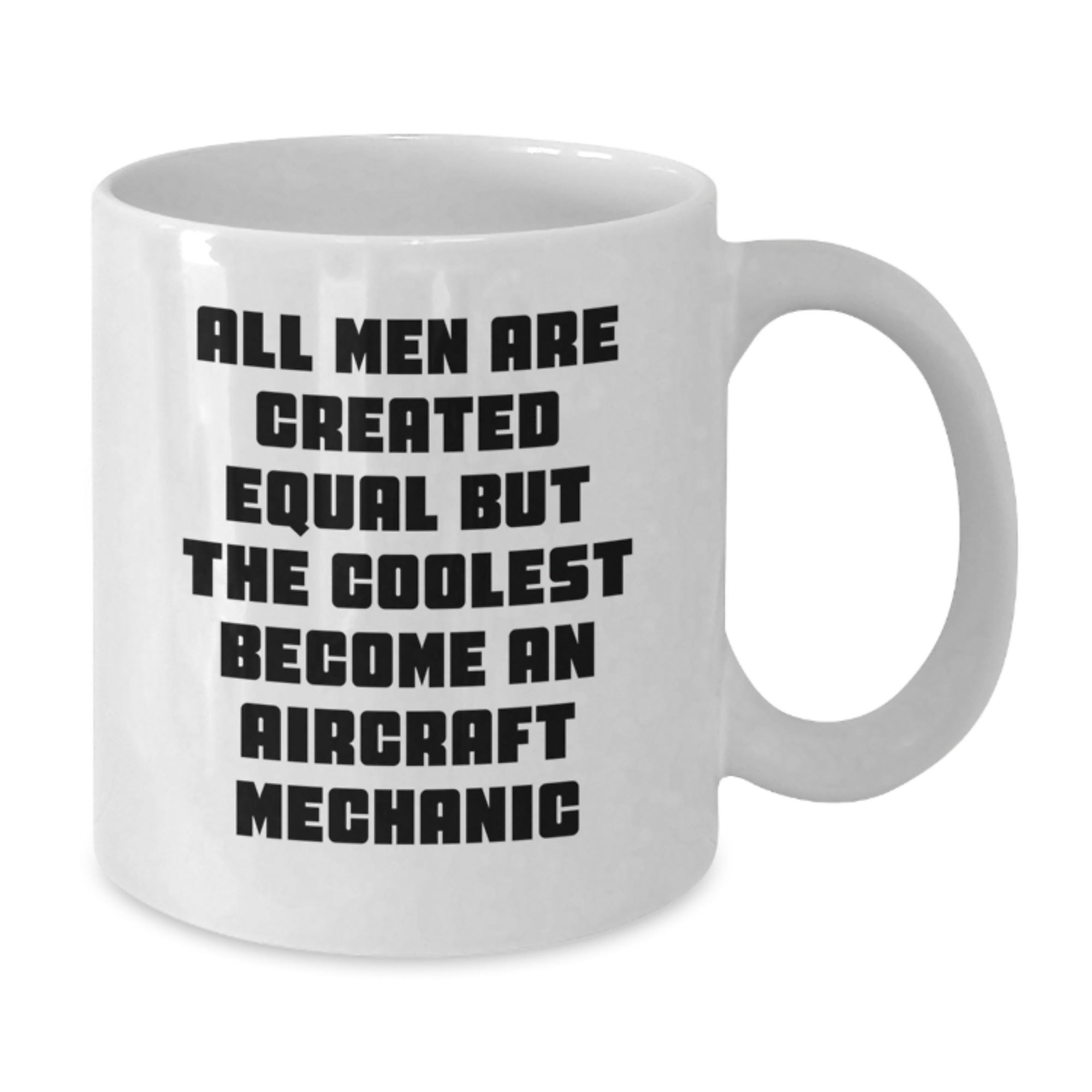 Aircraft Mechanic Gift for Him - All Men Are Created Equal Keepsake Mug - Additional