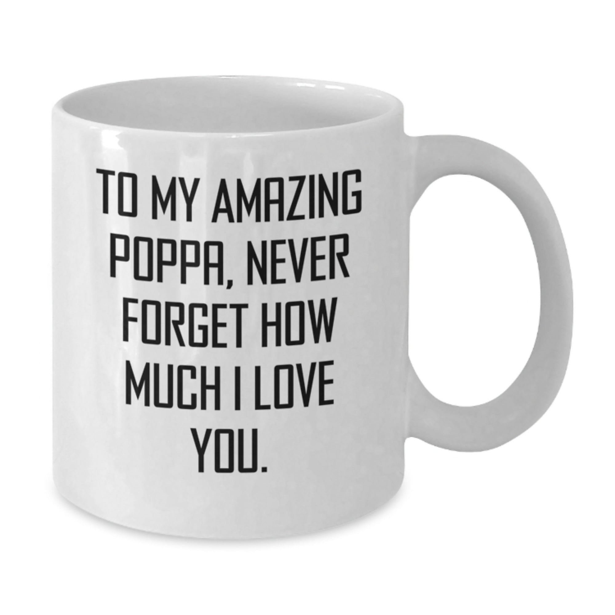 Funny Poppa Gifts, To My Amazing Poppa, White Coffee Mug, Graduation Unique Gifts from Family, Gifts for Poppa - Additional