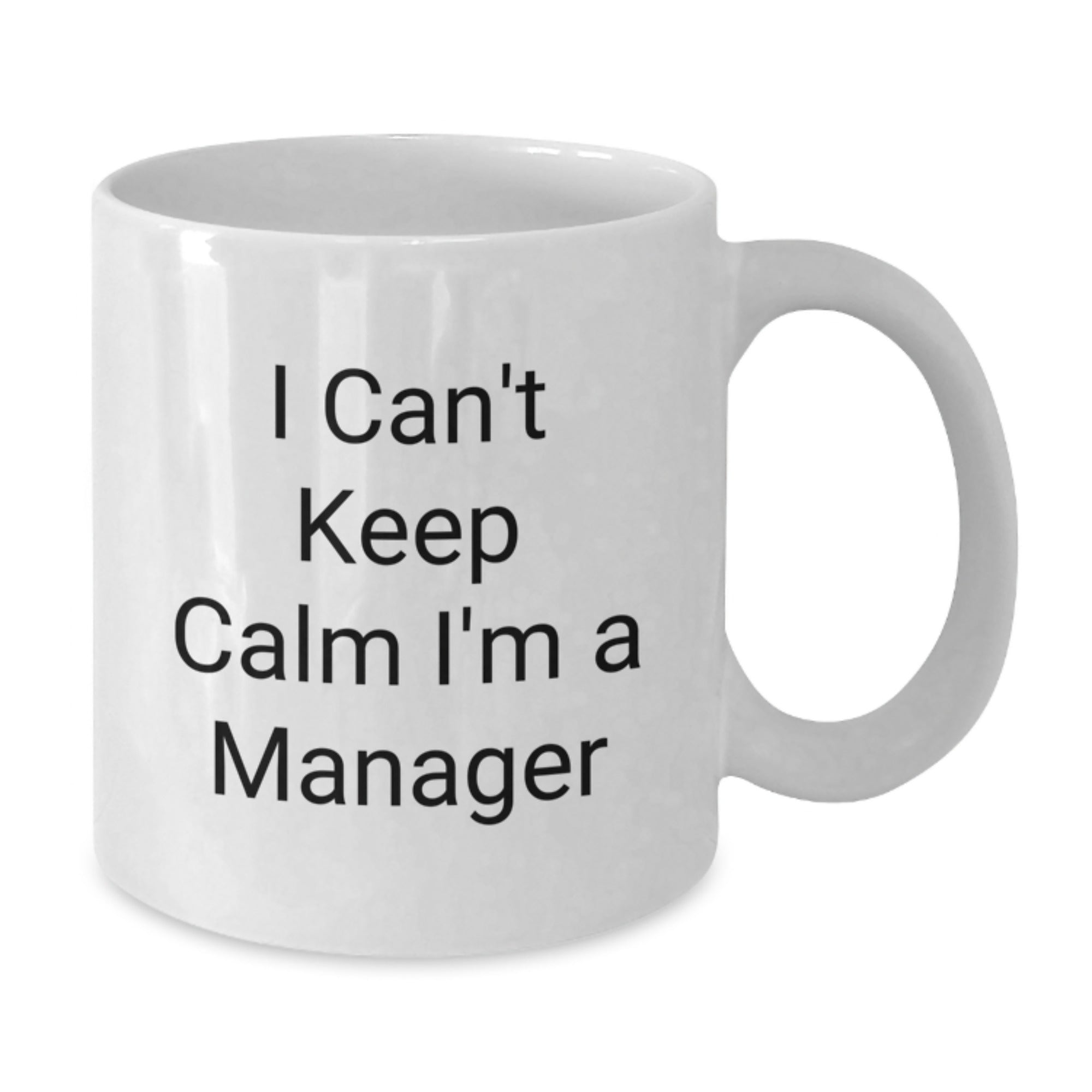 Funny I Can't Keep Calm I'm A Manager Gifts for Manager from Friends at Christmas Time White Ceramic Coffee Mug - Additional