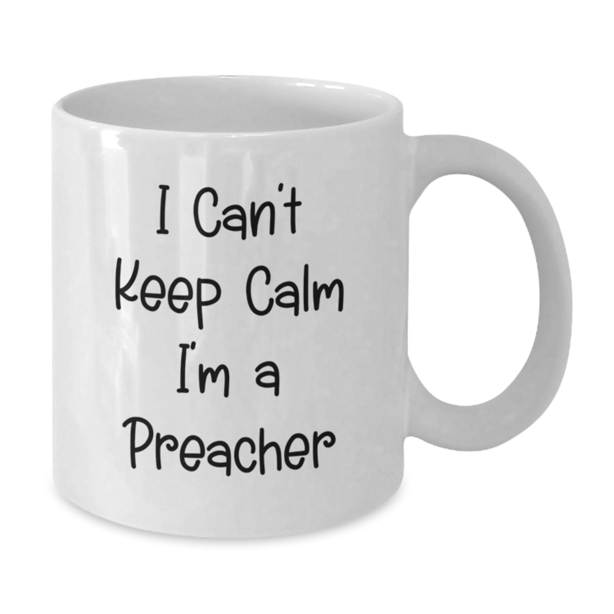 Funny Preacher Gifts from Friends for Preacher Graduation, I Can't Keep Calm I'm A Preacher White Coffee Mug, 11oz or 15oz Capacity - Additional