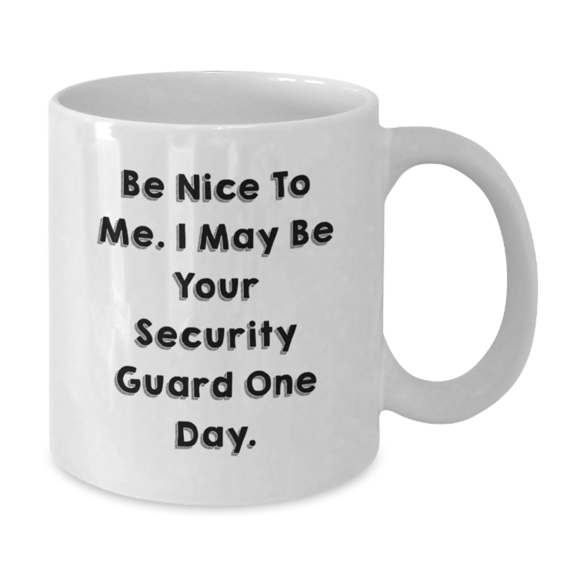 Funny Security Guard Gifts for Men White Coffee Mug Be Nice To Me One Day, Unique Christmas Unique Gifts from Friends to Security Guard, White Ceramic Coffee Mug with Funny Quote - Additional