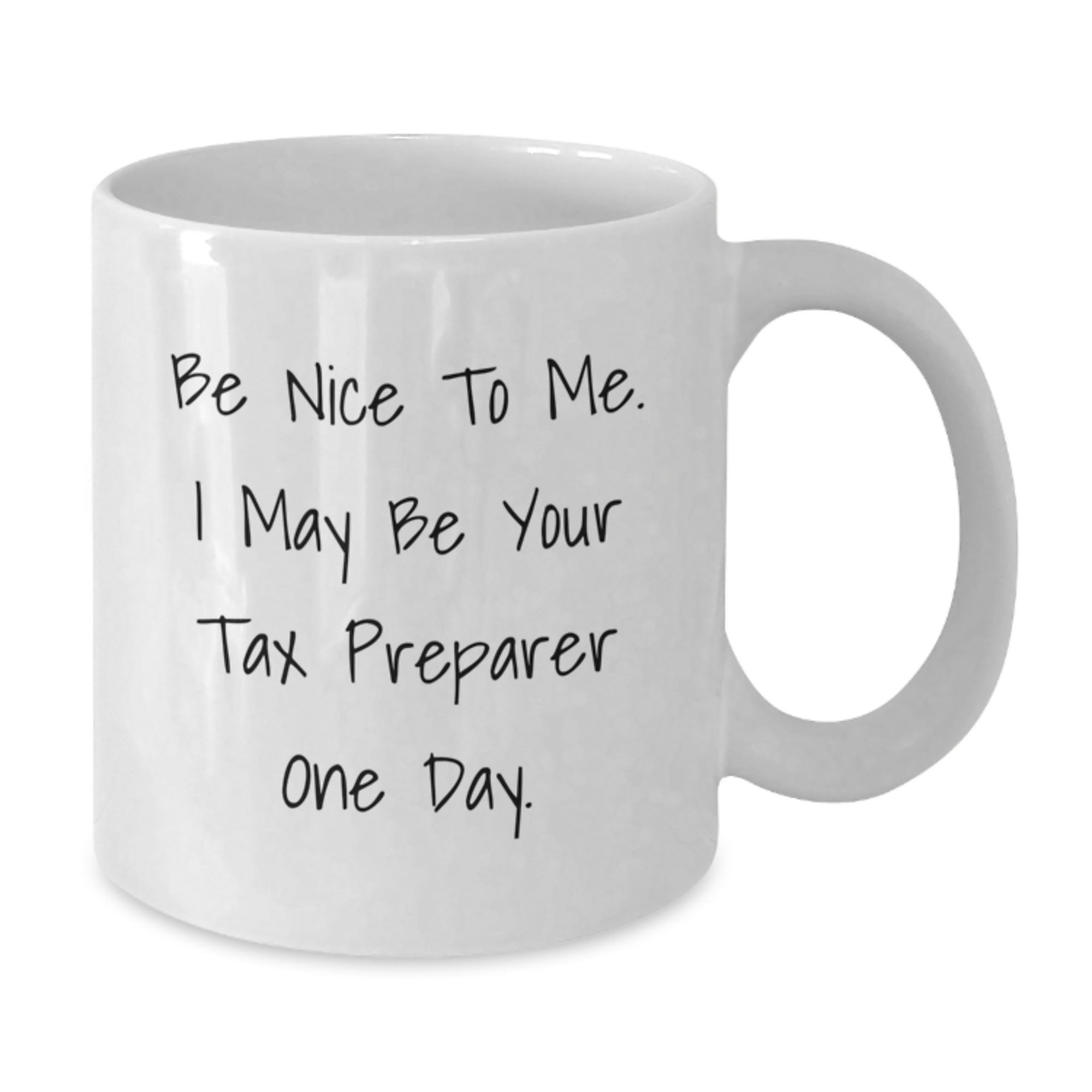 Funny Tax Preparer Gifts from Friends - Be Nice to Me White Coffee Mug for Christmas Unique Gifts - Additional