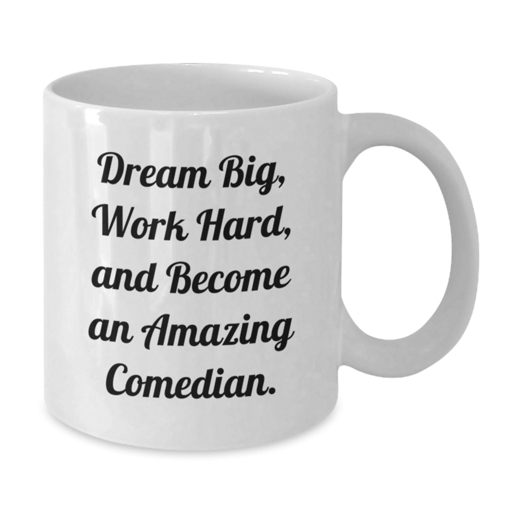 Comedian Christmas Unique Gifts from Friends for Amazing Comedian Lover with Funny Quote 'Dream Big, Work Hard, And Become An Amazing Comedian' on White Coffee Mug - Additional
