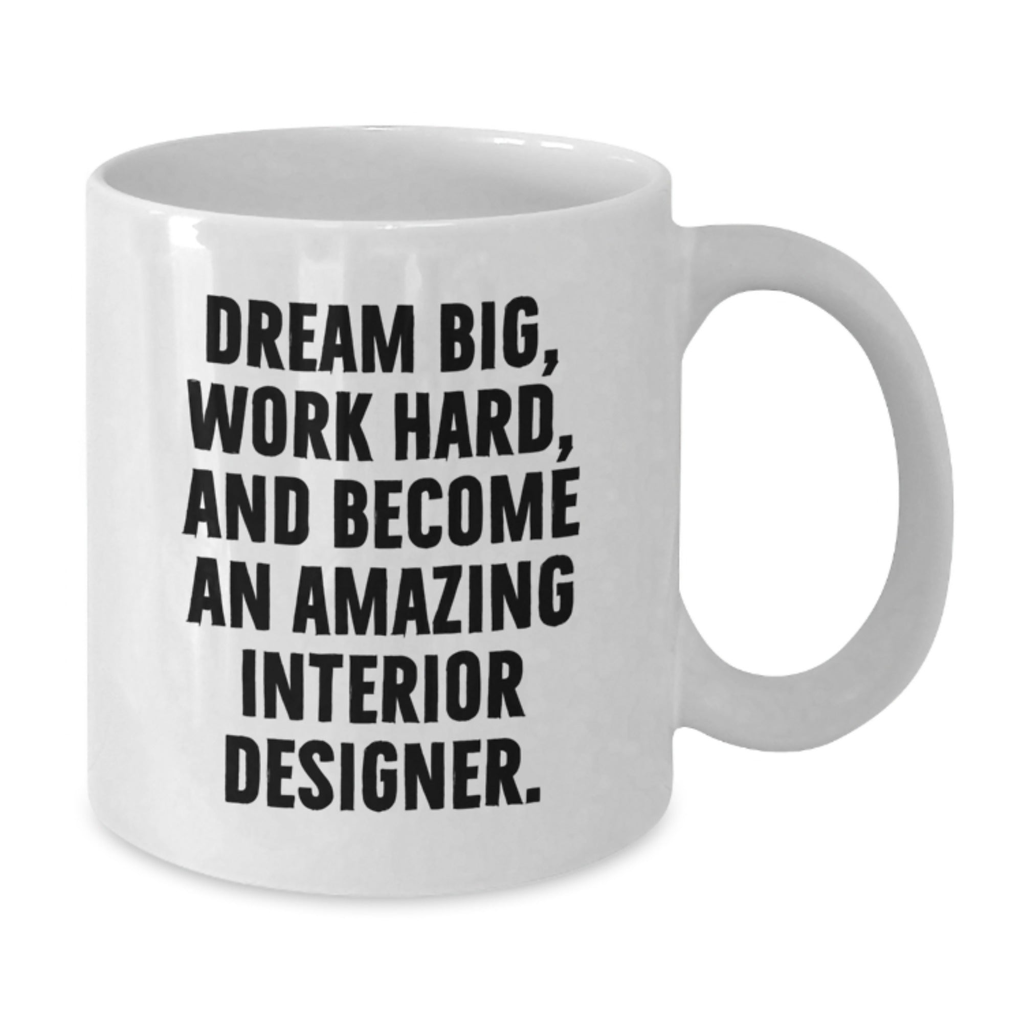 Inspirational Gifts for Interior Designer Friends and Family - Dream Big - White Coffee Mug, Funny Quote, Christmas Unique Presents - Additional