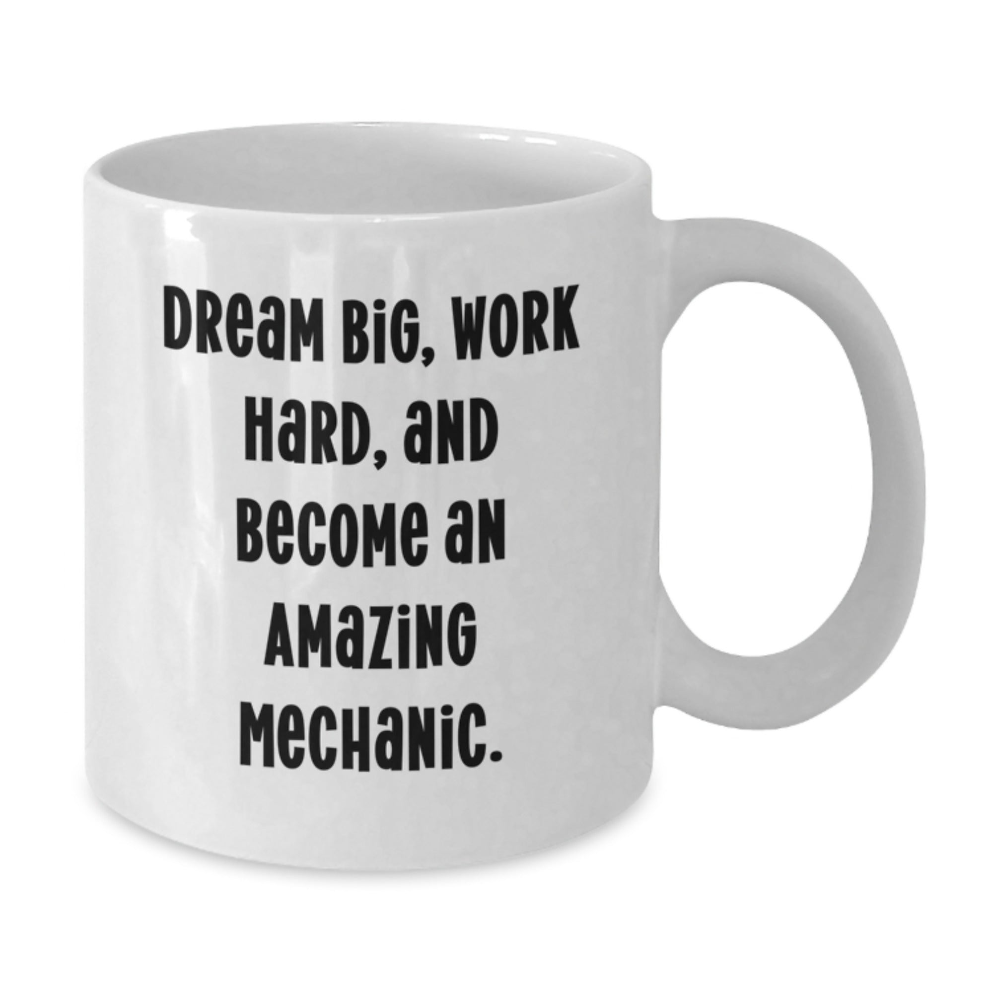 Funny Mechanic Gifts for Men - White Coffee Mug with Dream Big Quote - Ideal Gift from Friends for Mechanic on Christmas - Additional